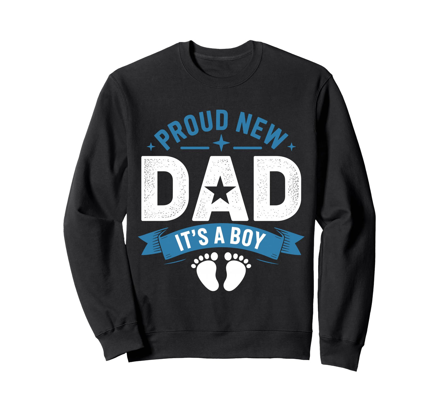 Proud New Dad Its Sweatshirt - Unique Graphic Unisex - T-Shirt, Sweatshirt, Hoodie
