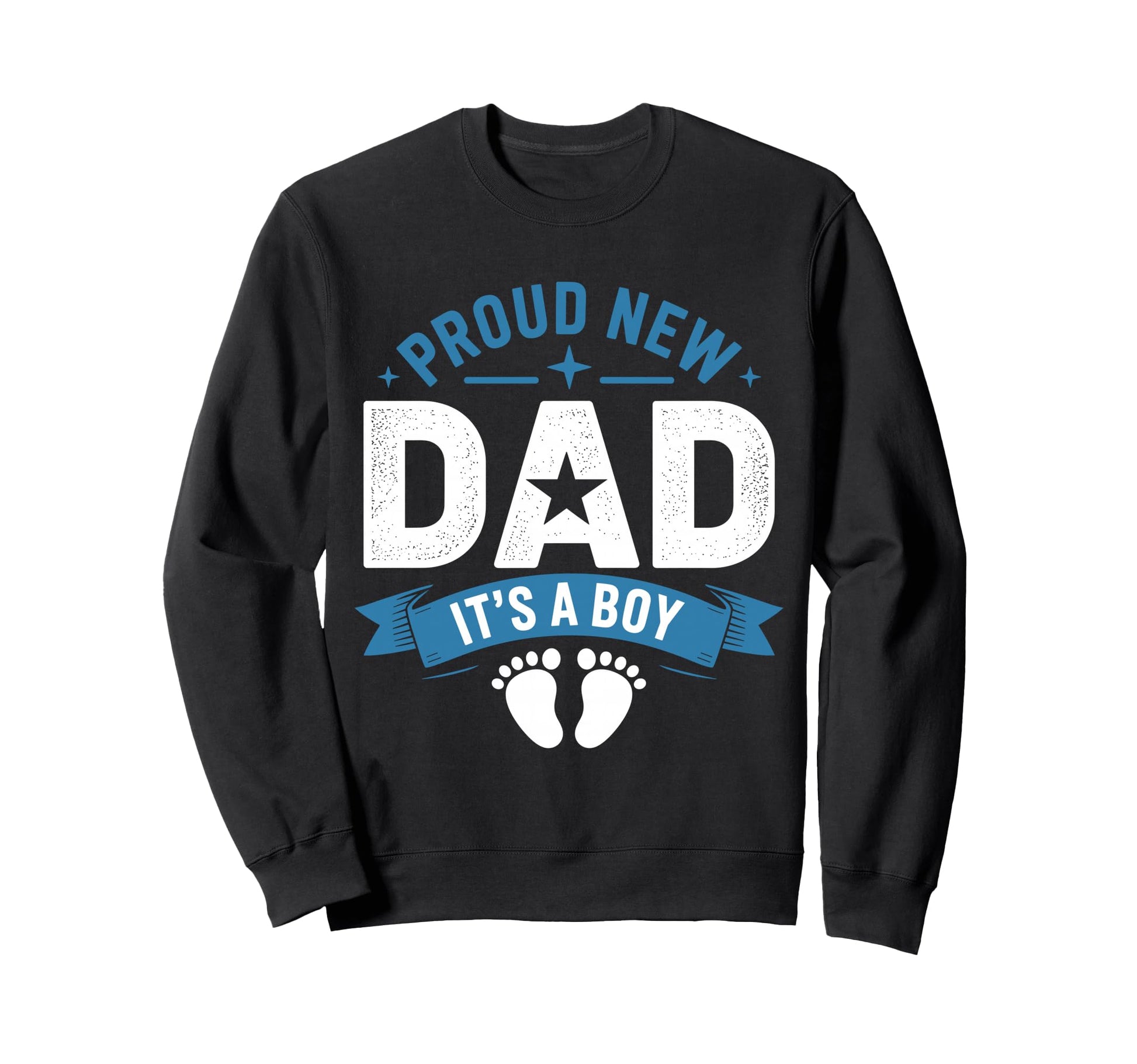 Proud New Dad Its Sweatshirt - Unique Graphic Unisex - T-Shirt, Sweatshirt, Hoodie