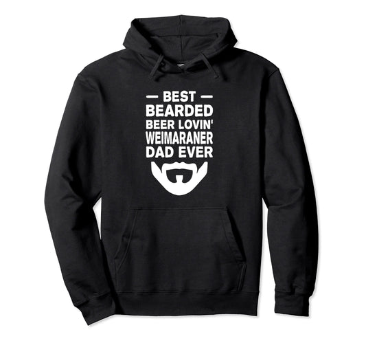 Best Bearded Beer Lovin Weimaraner Hoodie - Casual Everyday Wear Unisex - T-Shirt, Sweatshirt, Hoodie