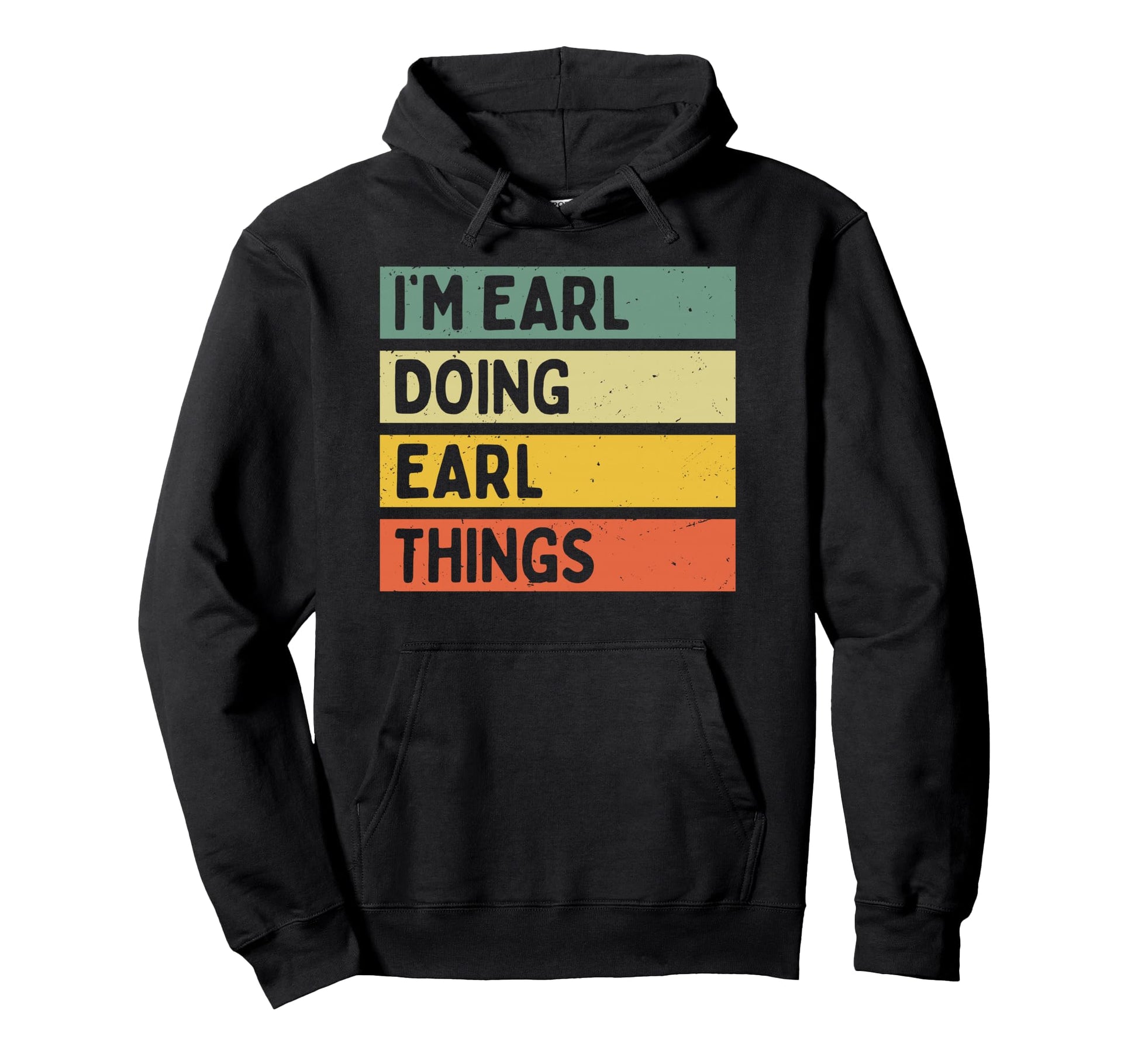 Im Earl Doing Earl Things Funny Hoodie - Graphic Print Men Women - T-Shirt, Sweatshirt, Hoodie