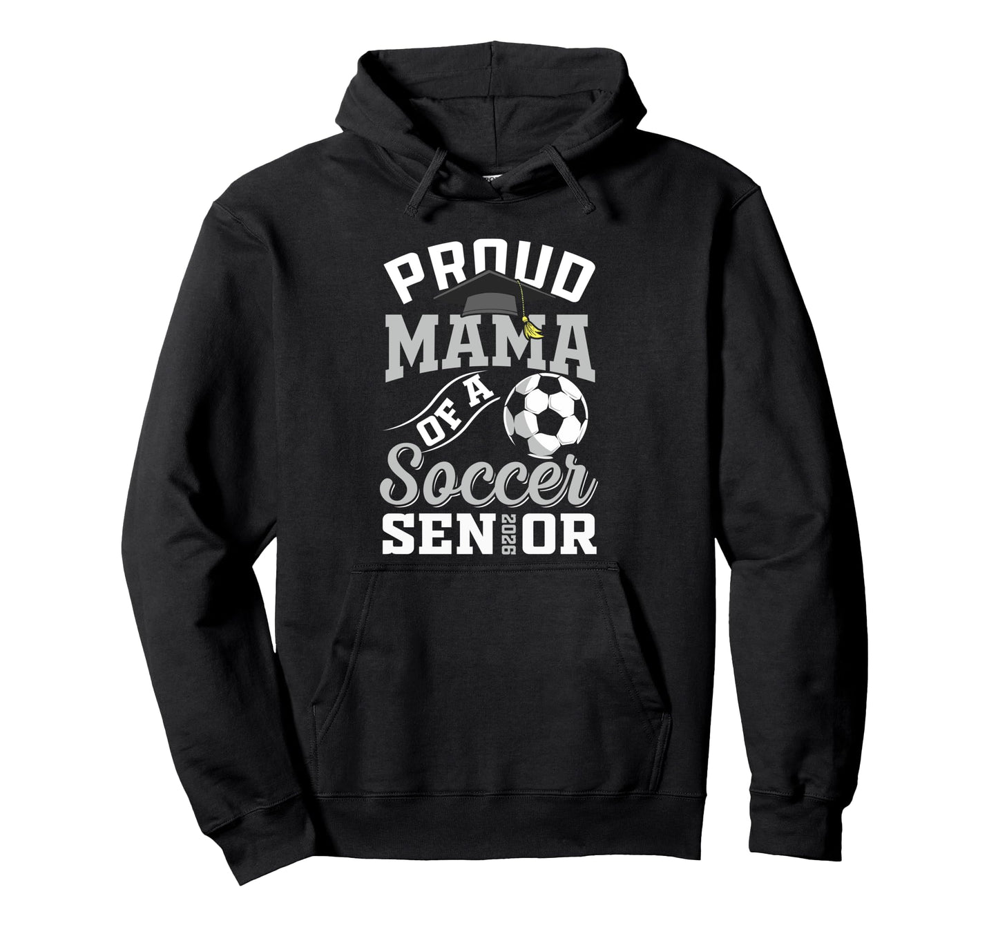 Proud Mama Soccer Senior Class 2026 Hoodie - Streetwear Style Men Women - T-Shirt, Sweatshirt, Hoodie