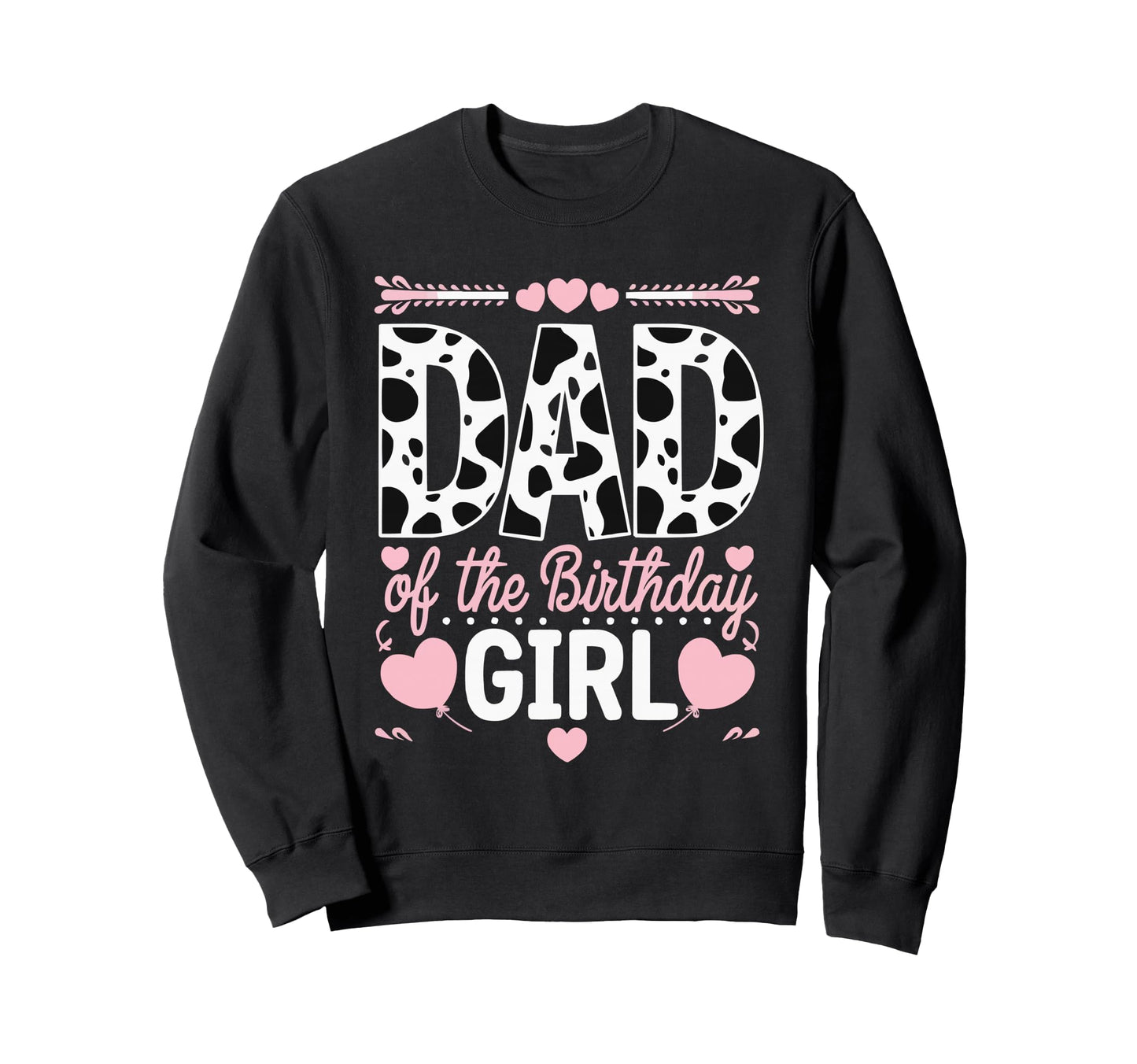 Dad Birthday Cow Themed Party Father Sweatshirt - Trendy Graphic Unisex - T-Shirt, Sweatshirt, Hoodie
