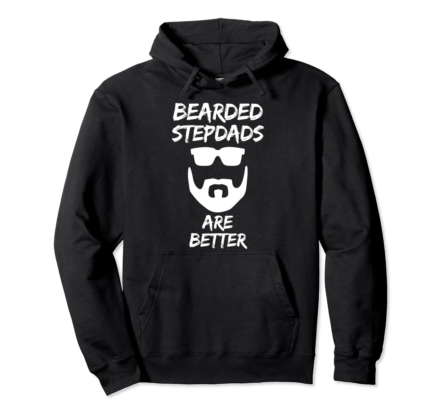 Bearded Stepdads Are Better Funny Fathers Hoodie - Unique Graphic Unisex - T-Shirt, Sweatshirt, Hoodie