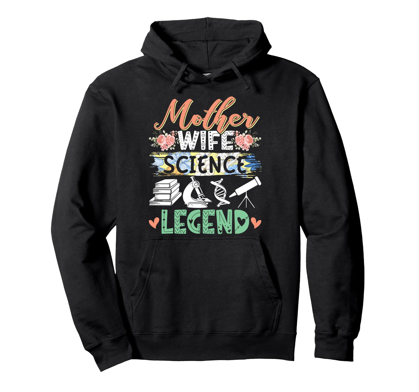 Mother Wife Science Legend Mothers Day Hoodie - Graphic Print for Adults - T-Shirt, Sweatshirt, Hoodie