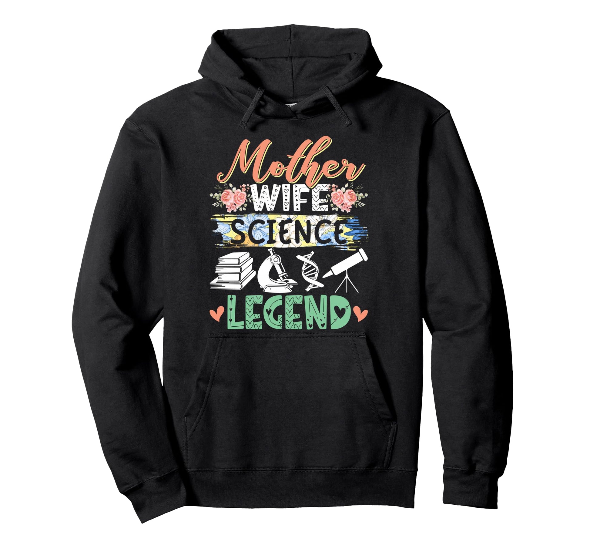 Mother Wife Science Legend Mothers Day Hoodie - Graphic Print for Adults - T-Shirt, Sweatshirt, Hoodie