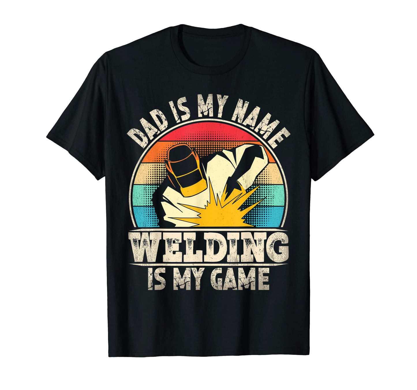 Mens Dad Is My Name Welding Is My Game T-Shirt - Minimalist Print Unisex - T-Shirt, Sweatshirt, Hoodie