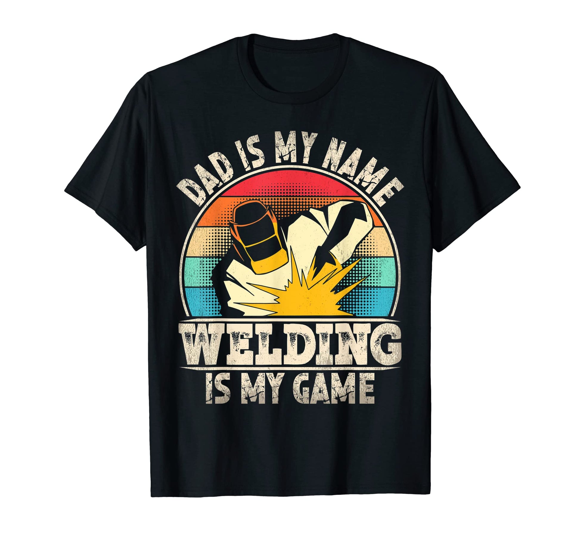 Mens Dad Is My Name Welding Is My Game T-Shirt - Minimalist Print Unisex - T-Shirt, Sweatshirt, Hoodie