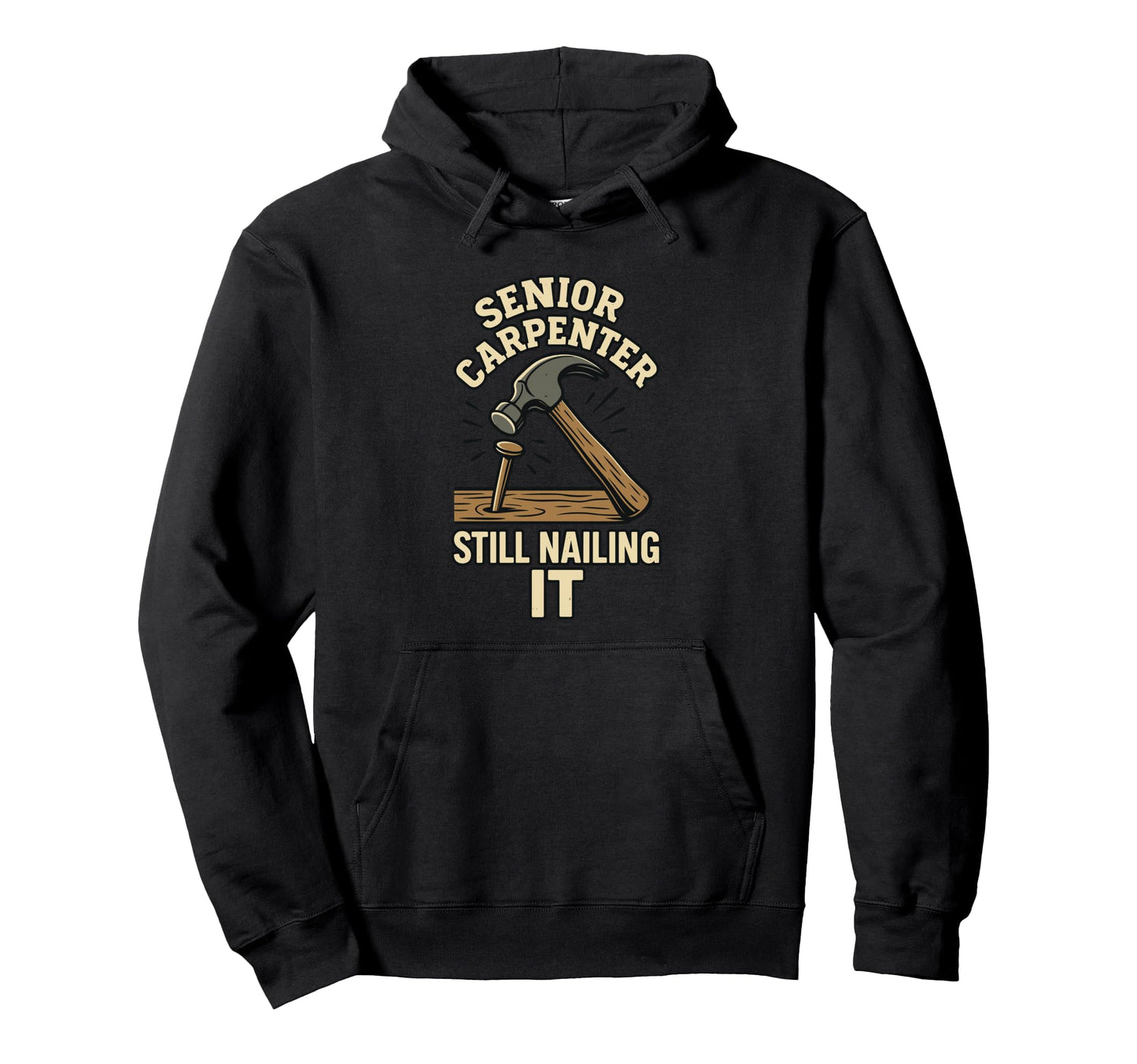 Senior Carpenter Still Nailing It Old Hoodie - Graphic Print Unisex - T-Shirt, Sweatshirt, Hoodie