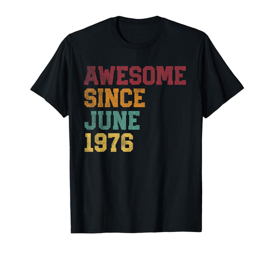 Awesome Since June 1976 50Th Birthday T-Shirt - Trendy Graphic Men Women - T-Shirt, Sweatshirt, Hoodie
