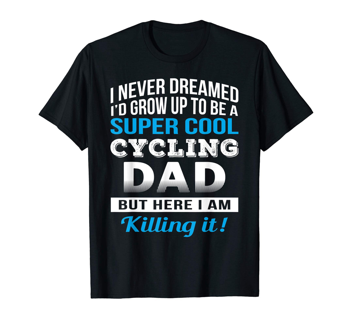 Mens Funny Cycling Dad Gifts Biker Cyclist T-Shirt - Graphic Print Unisex - T-Shirt, Sweatshirt, Hoodie