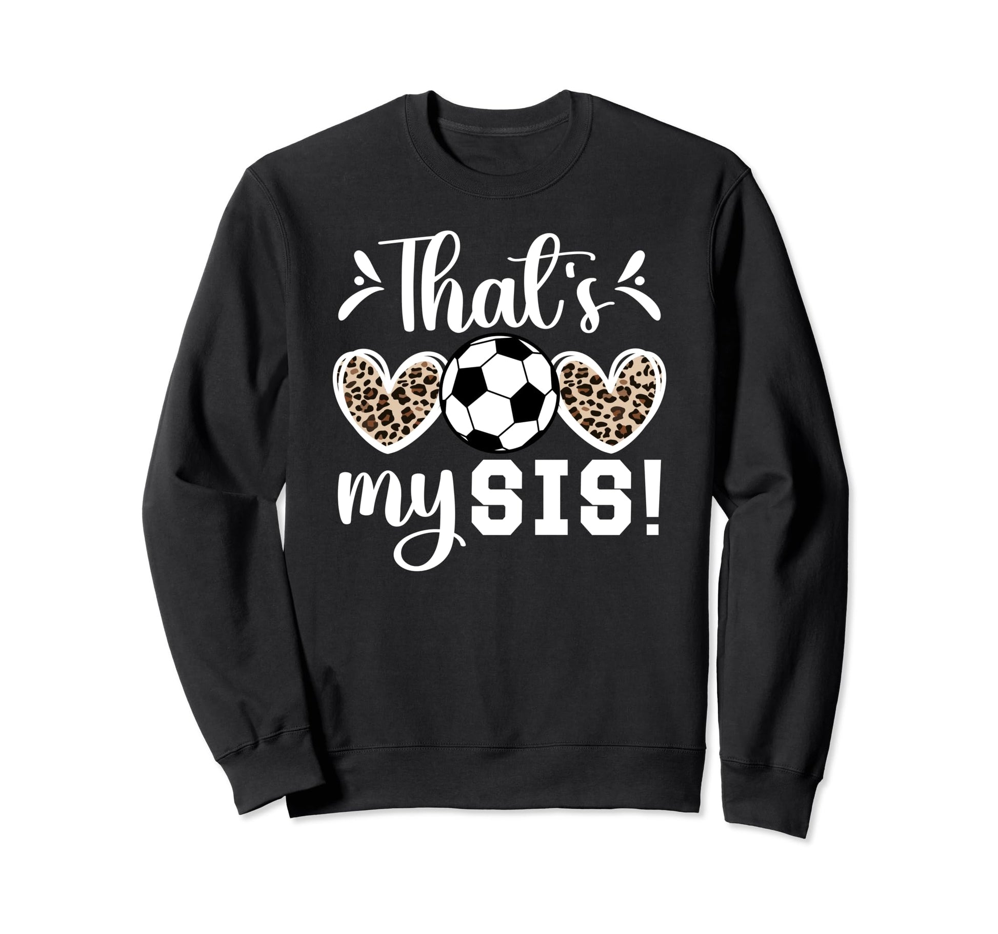 Thats My Sis Soccer Sister Soccer Sweatshirt - Aesthetic Graphic Men Women - T-Shirt, Sweatshirt, Hoodie