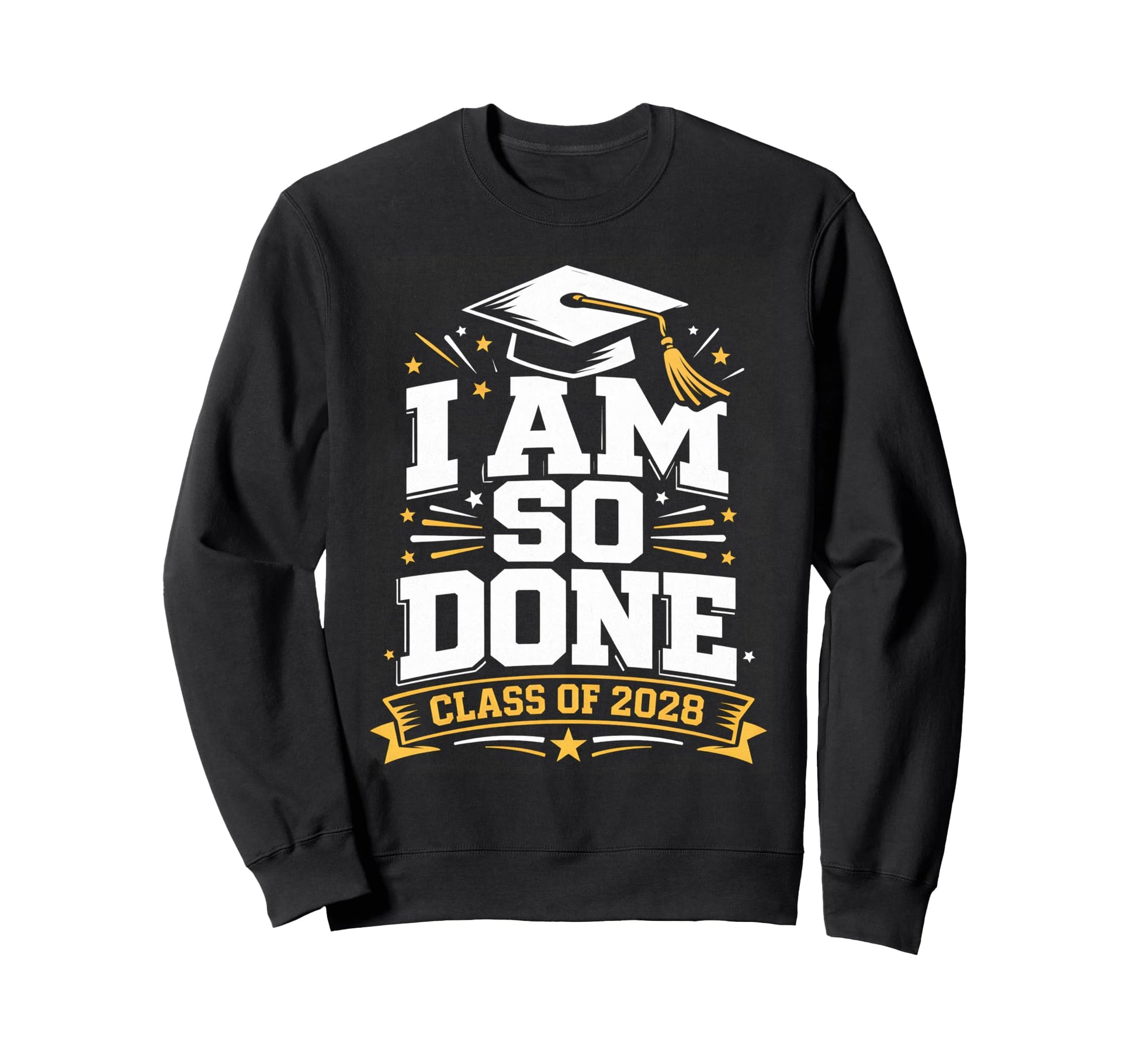 Senior Graduation School I Am So Done Sweatshirt - Graphic Print Unisex - T-Shirt, Sweatshirt, Hoodie