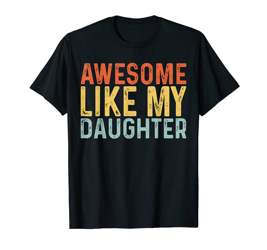 Awesome Like My Daughter Fathers Day T-Shirt - Minimalist Print Unisex - T-Shirt, Sweatshirt, Hoodie