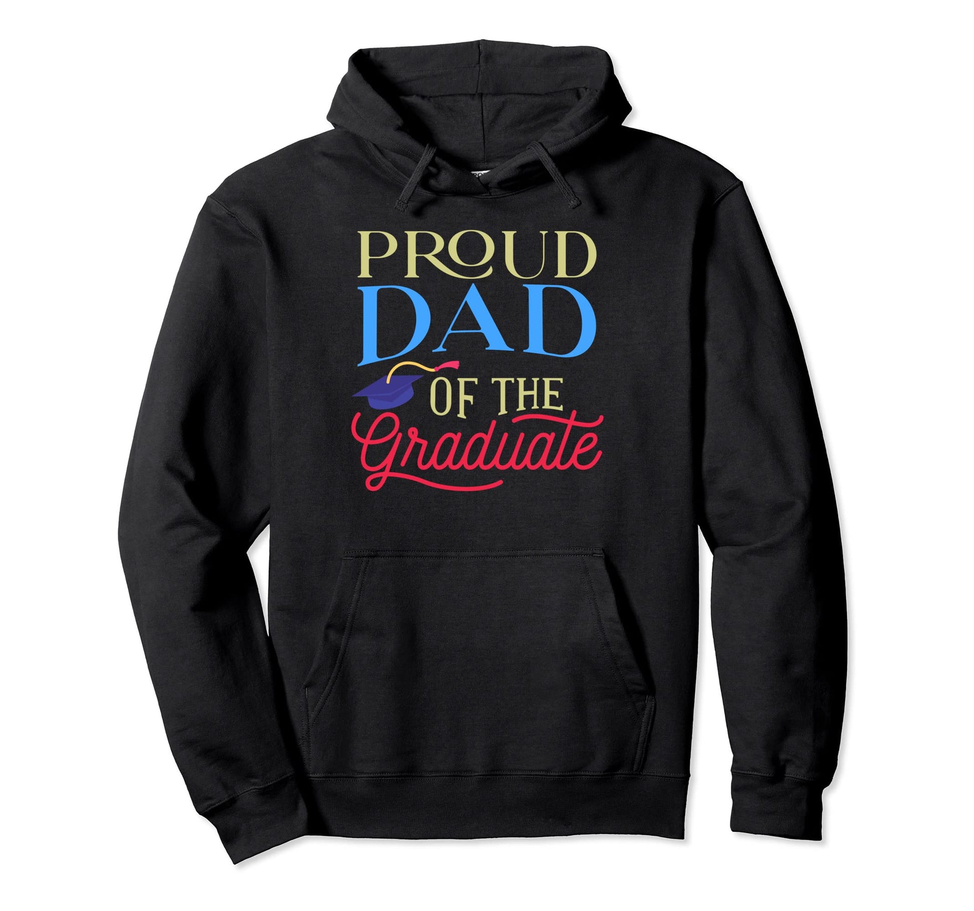 Proud Dad Graduate Graduation Hoodie - Trendy Graphic for Adults - T-Shirt, Sweatshirt, Hoodie