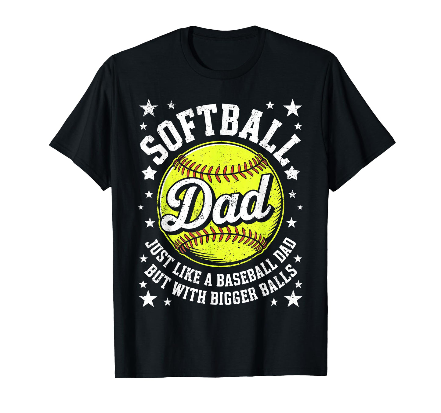 Softball Dad Like Baseball But Bigger T-Shirt - Unique Graphic Men Women - T-Shirt, Sweatshirt, Hoodie