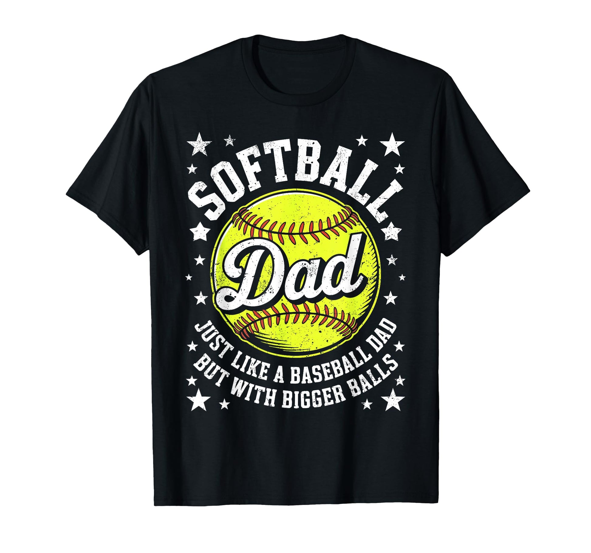 Softball Dad Like Baseball But Bigger T-Shirt - Unique Graphic Men Women - T-Shirt, Sweatshirt, Hoodie