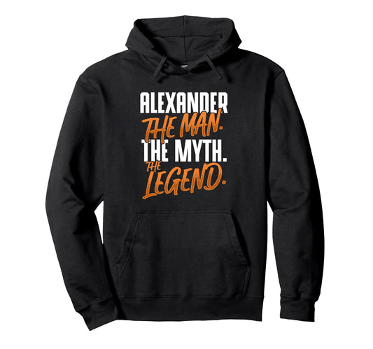 Alexander Personalized Name Myth Hoodie - Fun Novelty Design Men Women - T-Shirt, Sweatshirt, Hoodie