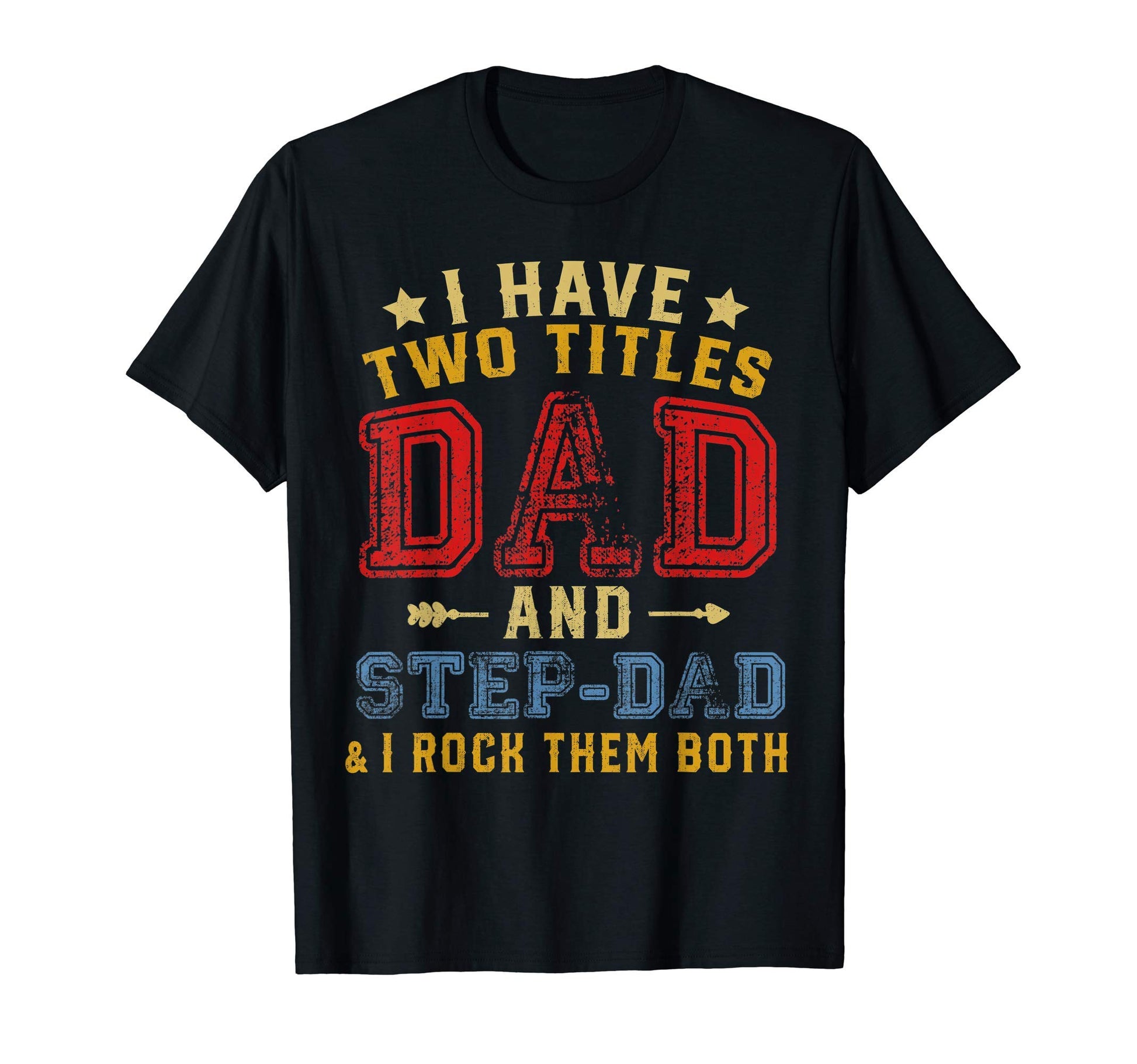 Mens I Have Two Titles Dad And Step T-Shirt - Minimalist Print Men Women - T-Shirt, Sweatshirt, Hoodie