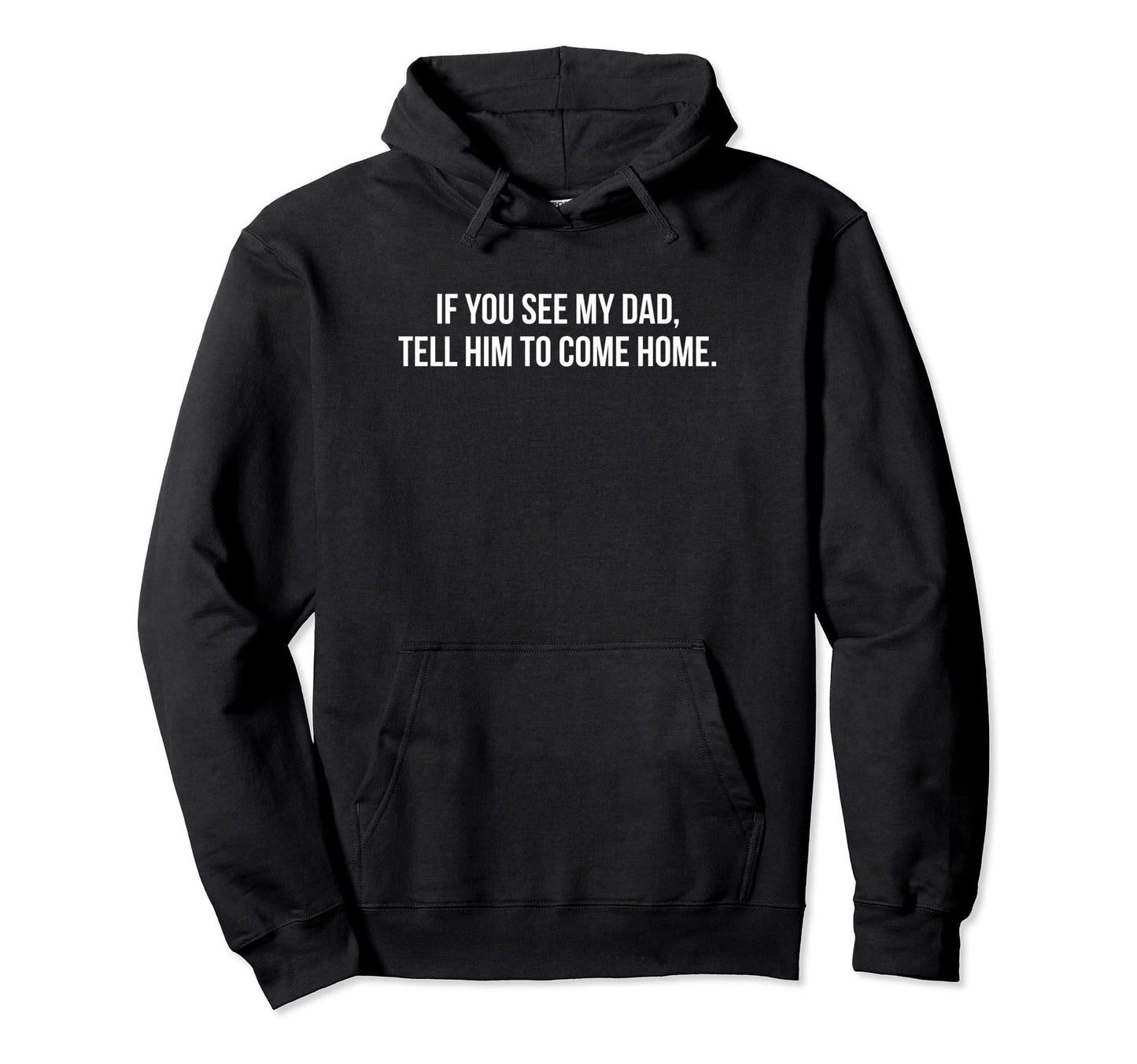 Single Parent Home If You See My Dad Hoodie - Unique Graphic for Adults - T-Shirt, Sweatshirt, Hoodie