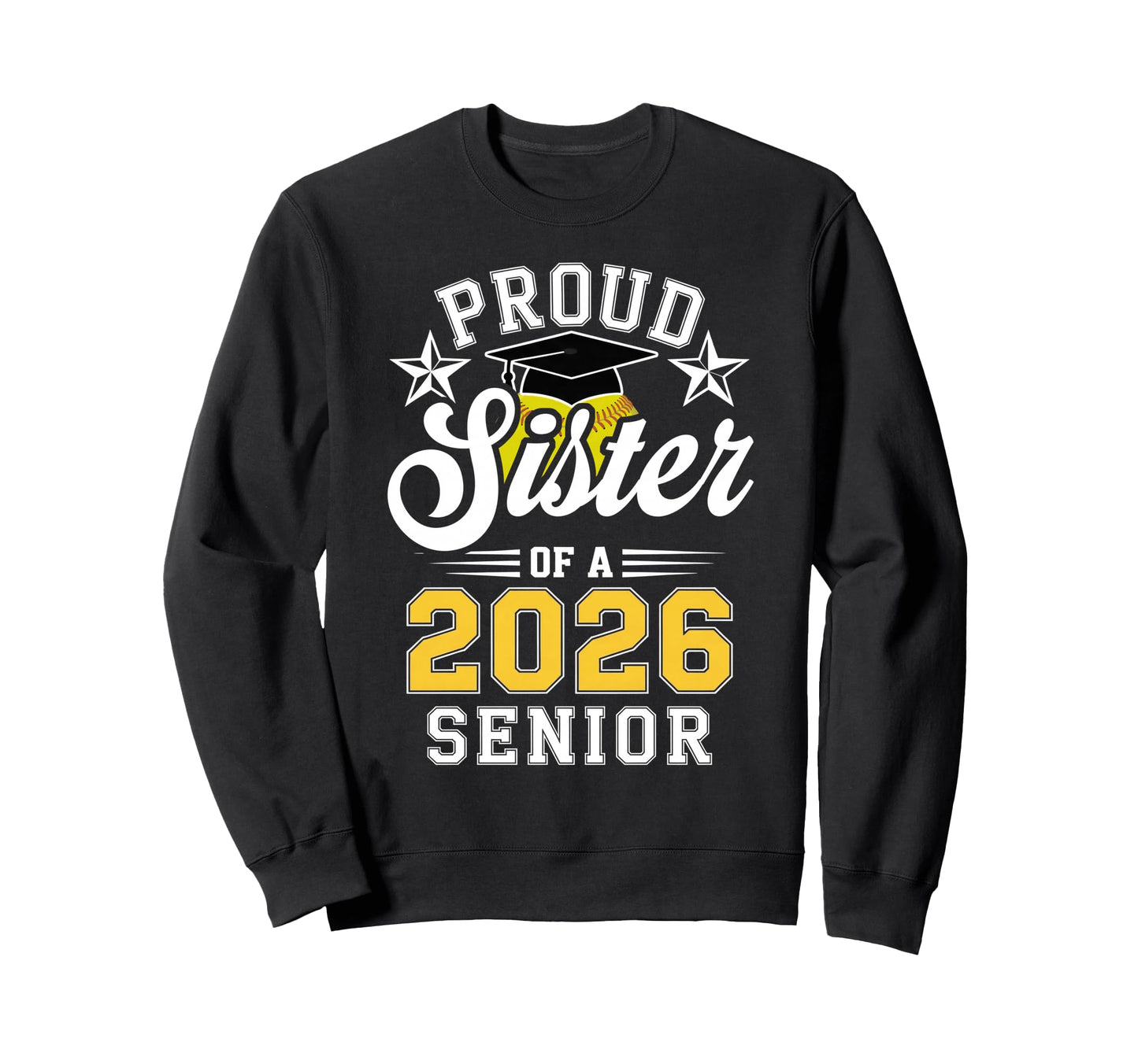 Proud Sister 2026 Senior Softball Sweatshirt - Novelty Apparel for Adults - T-Shirt, Sweatshirt, Hoodie