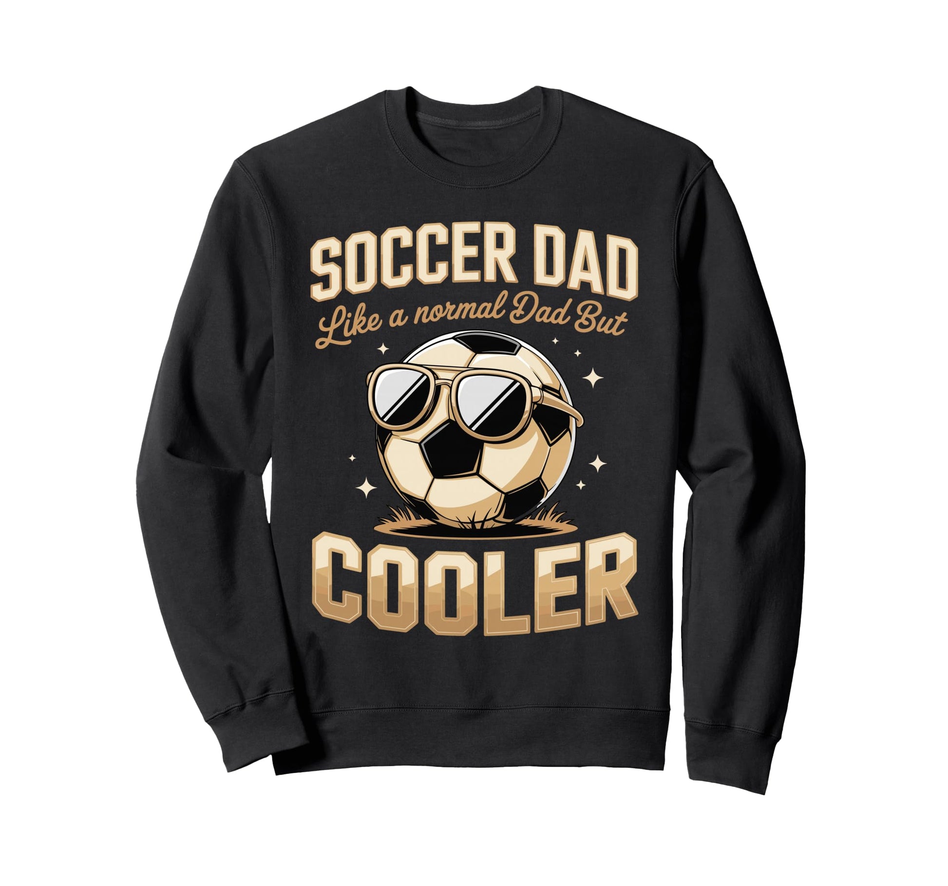 Soccer Dad Like Normal Dad But Sweatshirt - Novelty Apparel for Adults - T-Shirt, Sweatshirt, Hoodie