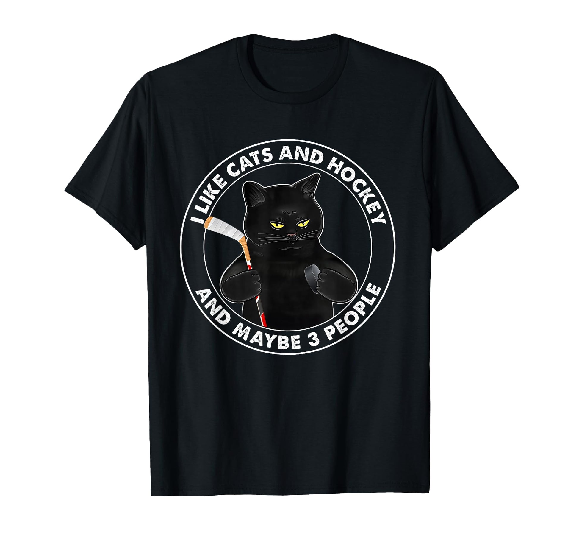 I Like Cats And Hockey And Maybe 3 T-Shirt - Fun Novelty Design Men Women - T-Shirt, Sweatshirt, Hoodie