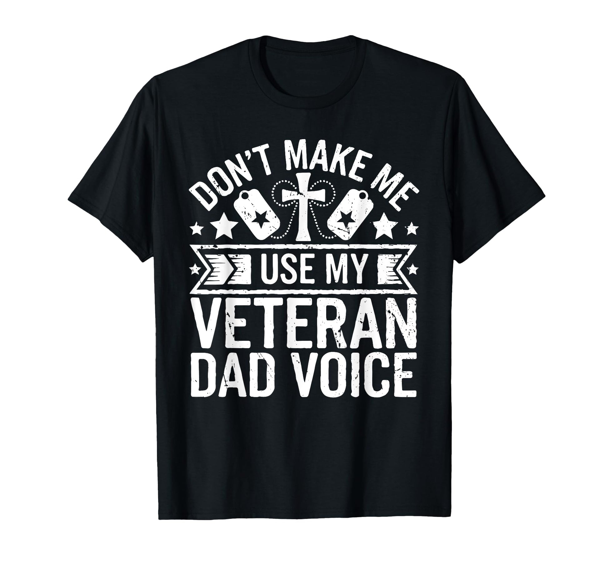 Dont Make Me Use My Veteran Dad T-Shirt - Fun Novelty Design for Adults - T-Shirt, Sweatshirt, Hoodie