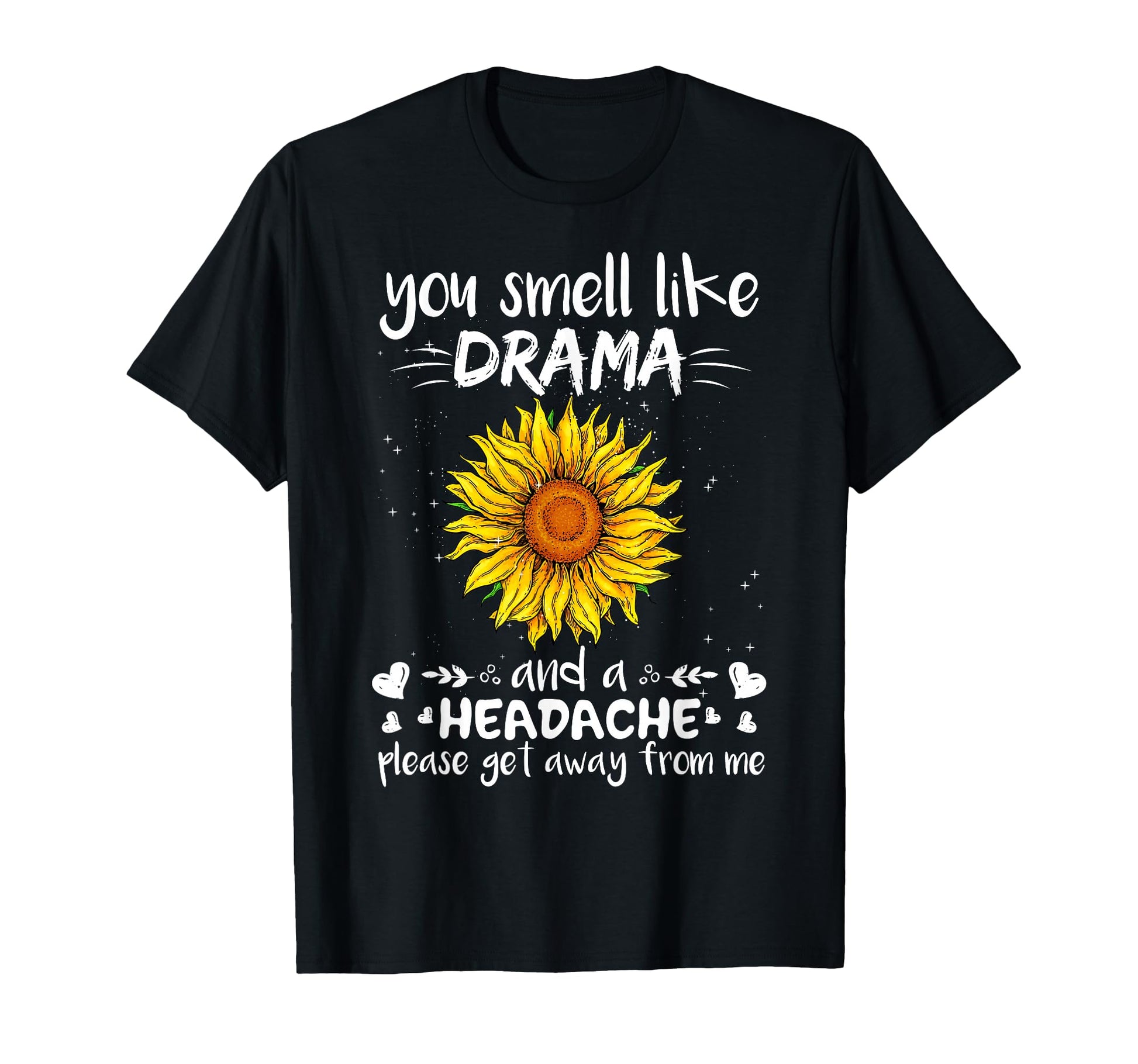 You Smell Like Drama And Headache T-Shirt - Novelty Apparel Men Women - T-Shirt, Sweatshirt, Hoodie