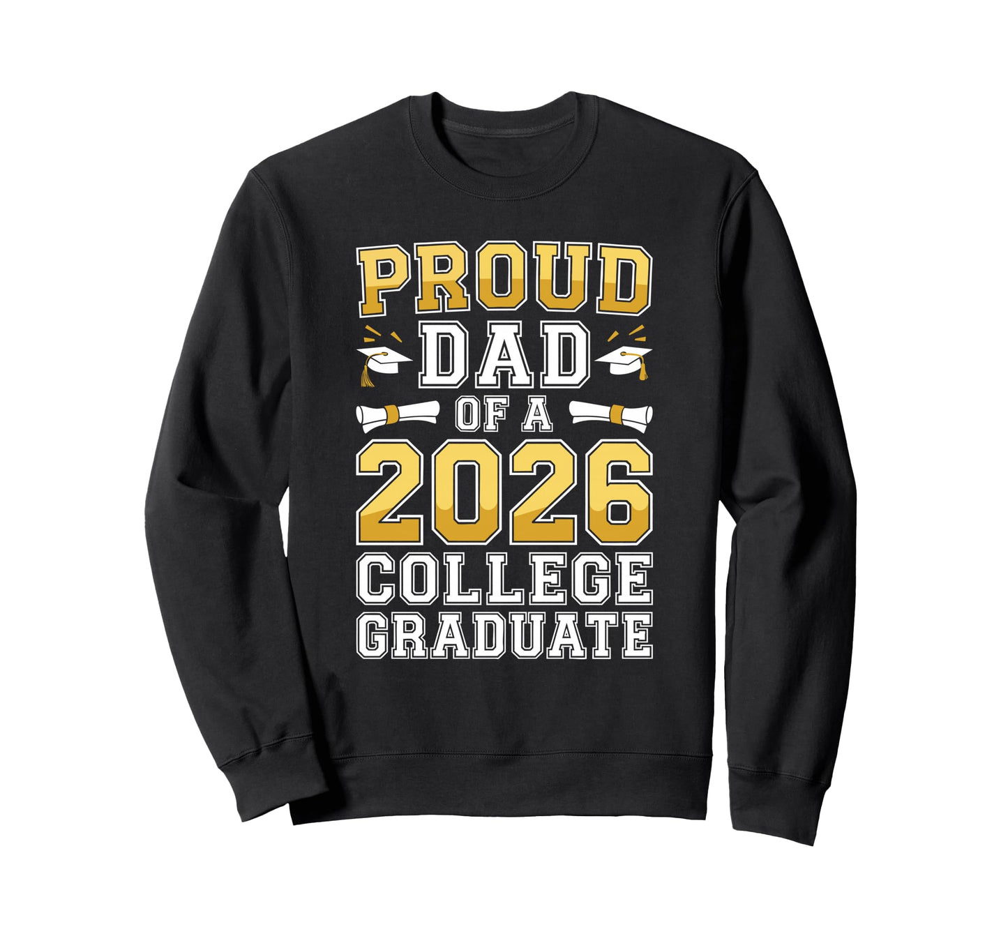 Proud Dad 2026 College Graduate Class Sweatshirt - Graphic Print Unisex - T-Shirt, Sweatshirt, Hoodie