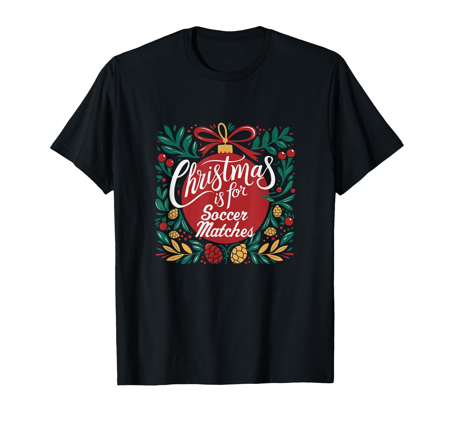 Soccer Is Soccer Matches Soccer Fans T-Shirt - Novelty Apparel for Adults - T-Shirt, Sweatshirt, Hoodie