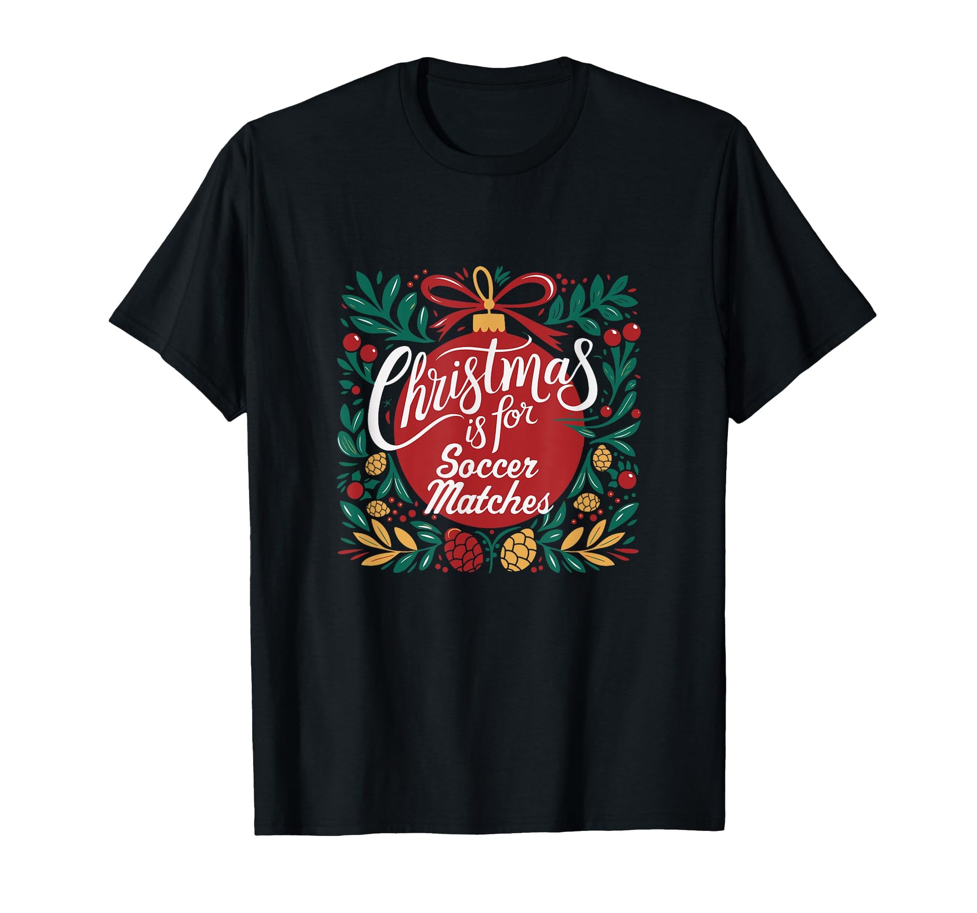 Soccer Is Soccer Matches Soccer Fans T-Shirt - Novelty Apparel for Adults - T-Shirt, Sweatshirt, Hoodie