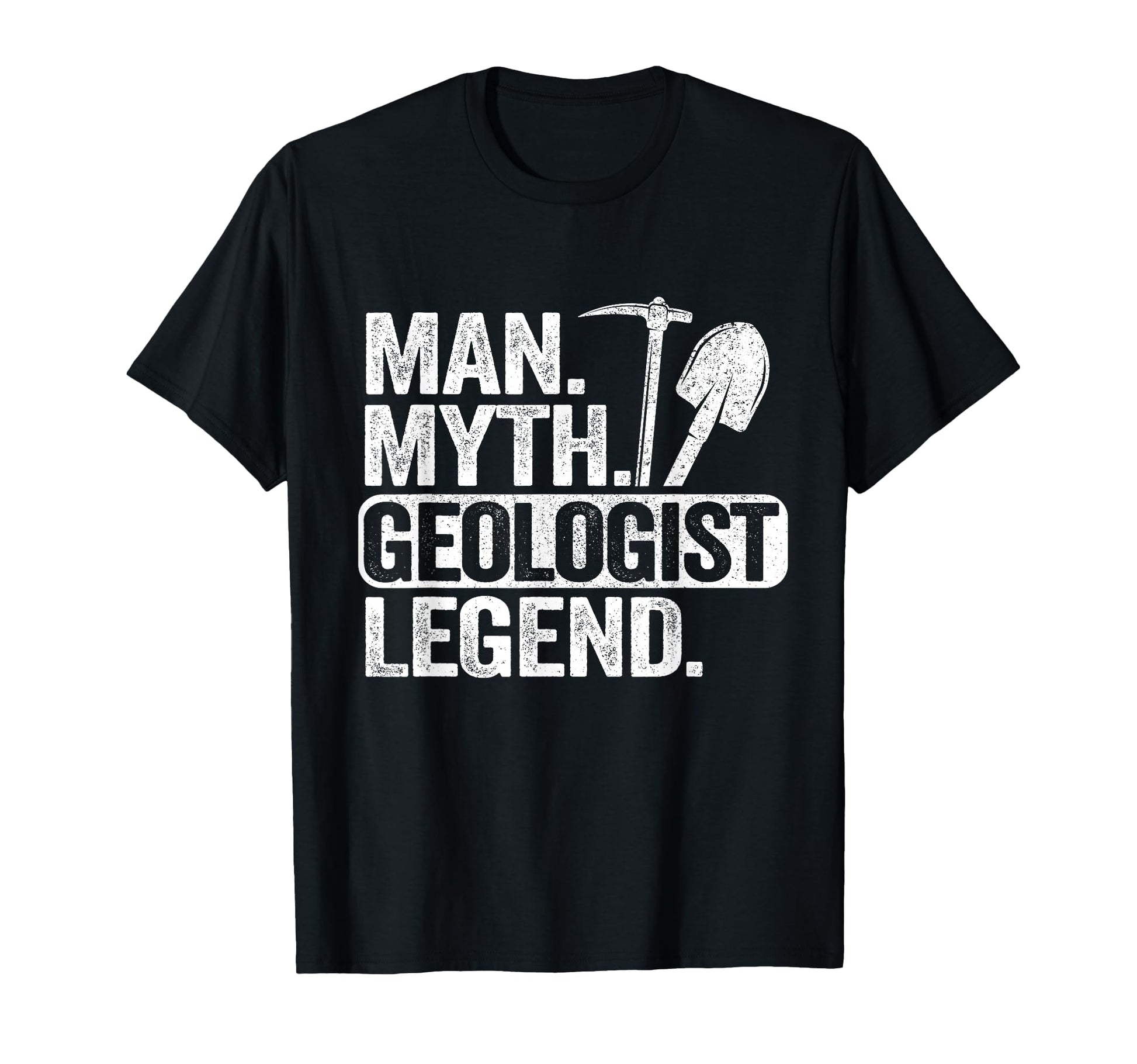 Myth Geologist Legend Dad Rockhounding T-Shirt - Novelty Apparel Unisex - T-Shirt, Sweatshirt, Hoodie