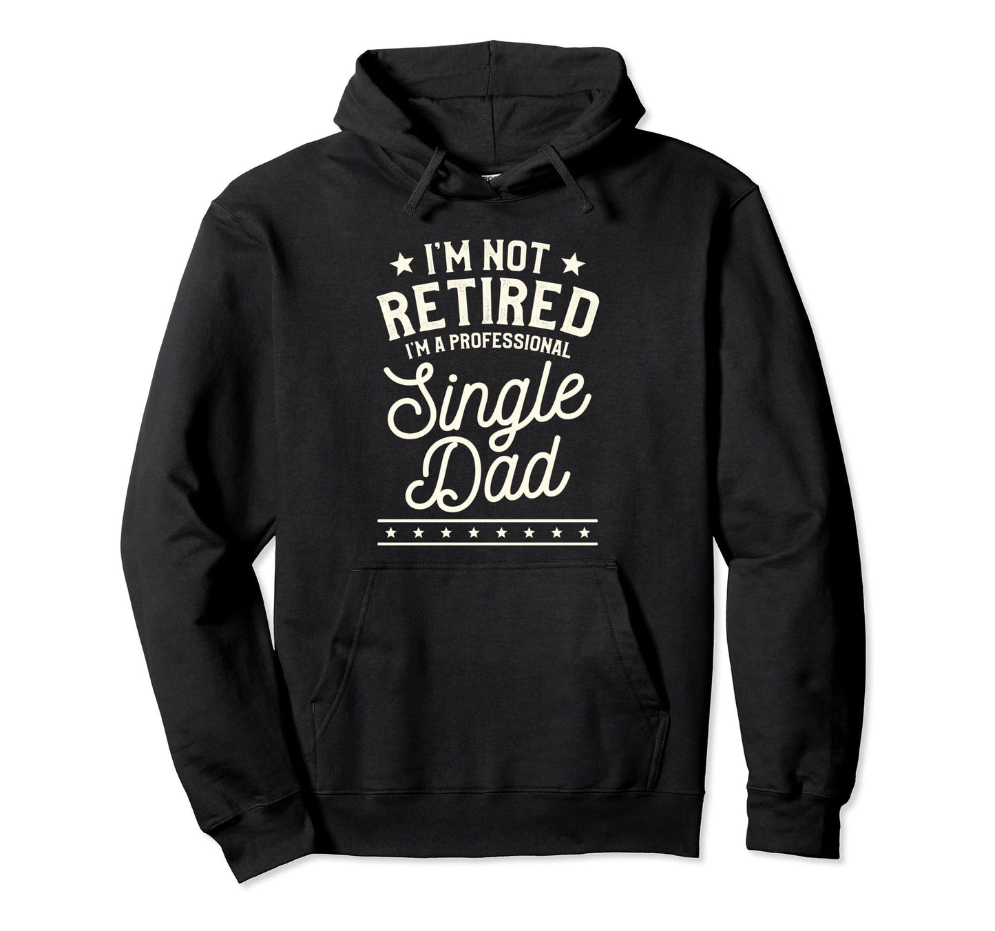 Single Dad Single Parent Father Hoodie - Fun Novelty Design Men Women - T-Shirt, Sweatshirt, Hoodie