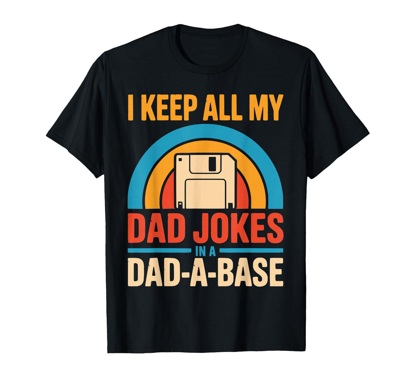 I Keep All My Dad Jokes Dad Base T-Shirt - Streetwear Style for Adults - T-Shirt, Sweatshirt, Hoodie