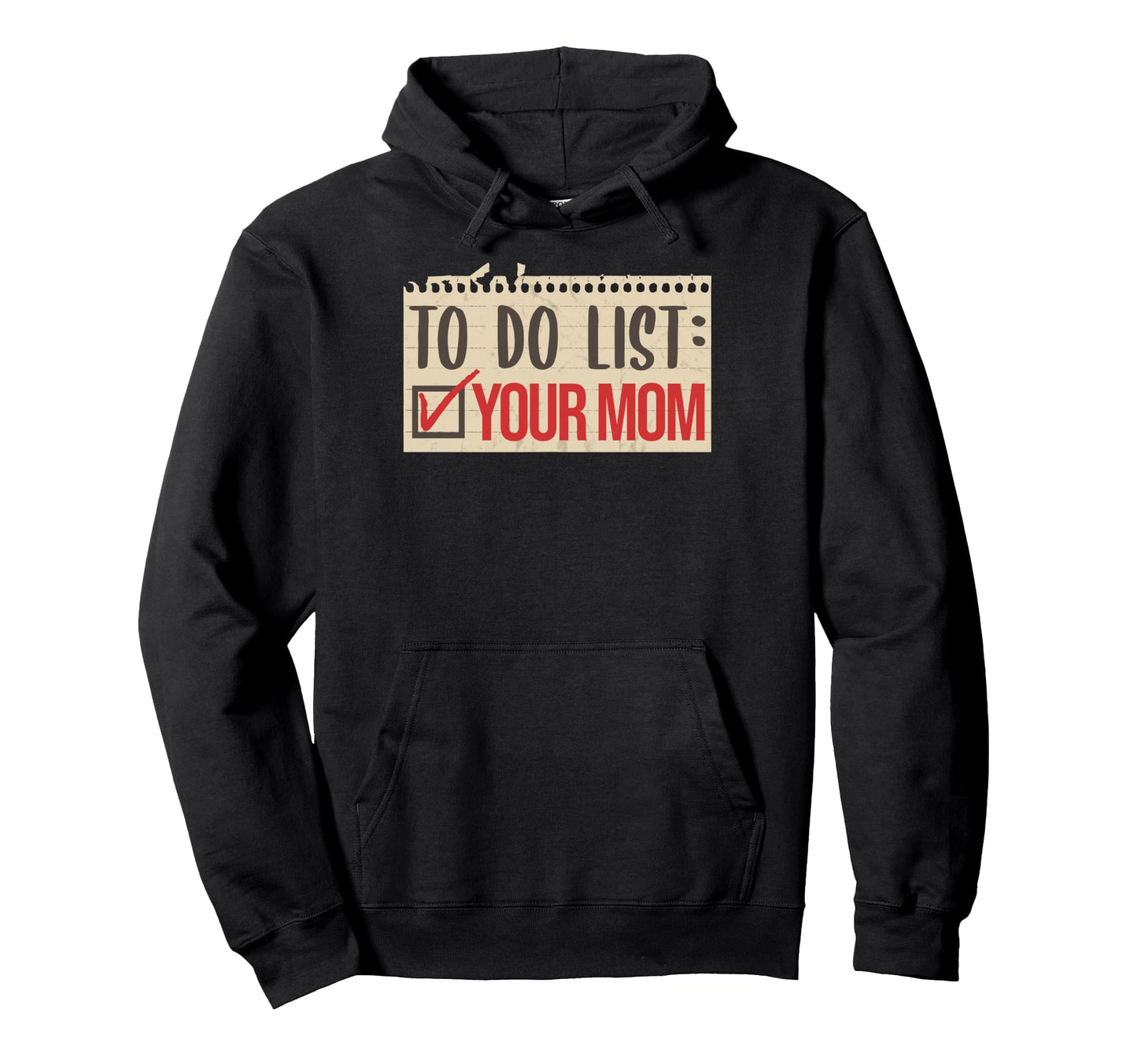 To Do List Your Mom Funny Sarcastic Dad Hoodie - Custom Art Print Unisex - T-Shirt, Sweatshirt, Hoodie