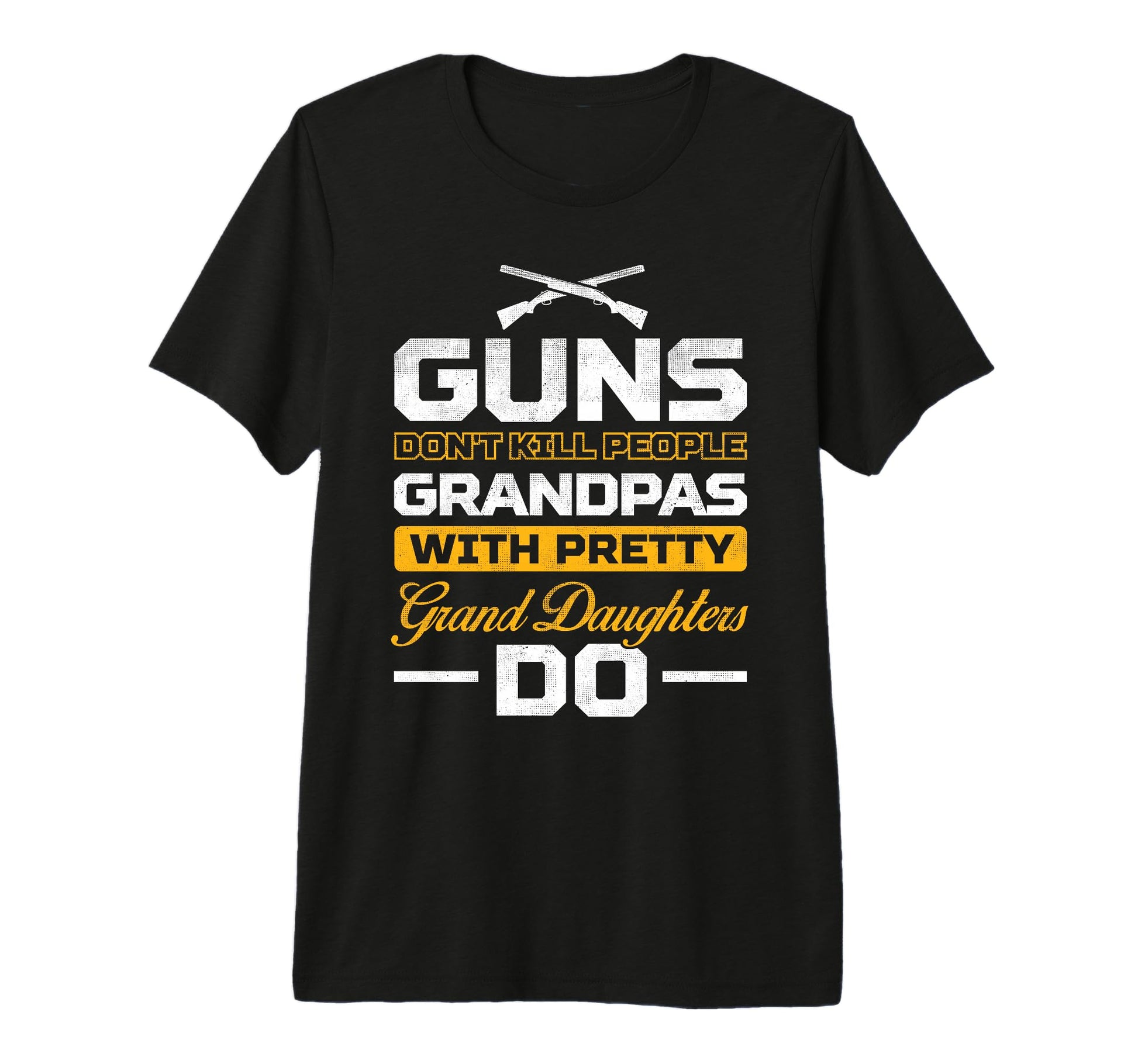 Mens Guns Dont Kill Grandpas Pretty T-Shirt - Novelty Apparel Men Women - T-Shirt, Sweatshirt, Hoodie