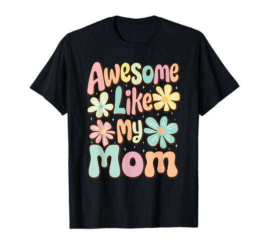 Awesome Like My Mom Mommy Groovy T-Shirt - Custom Art Print for Adults - T-Shirt, Sweatshirt, Hoodie