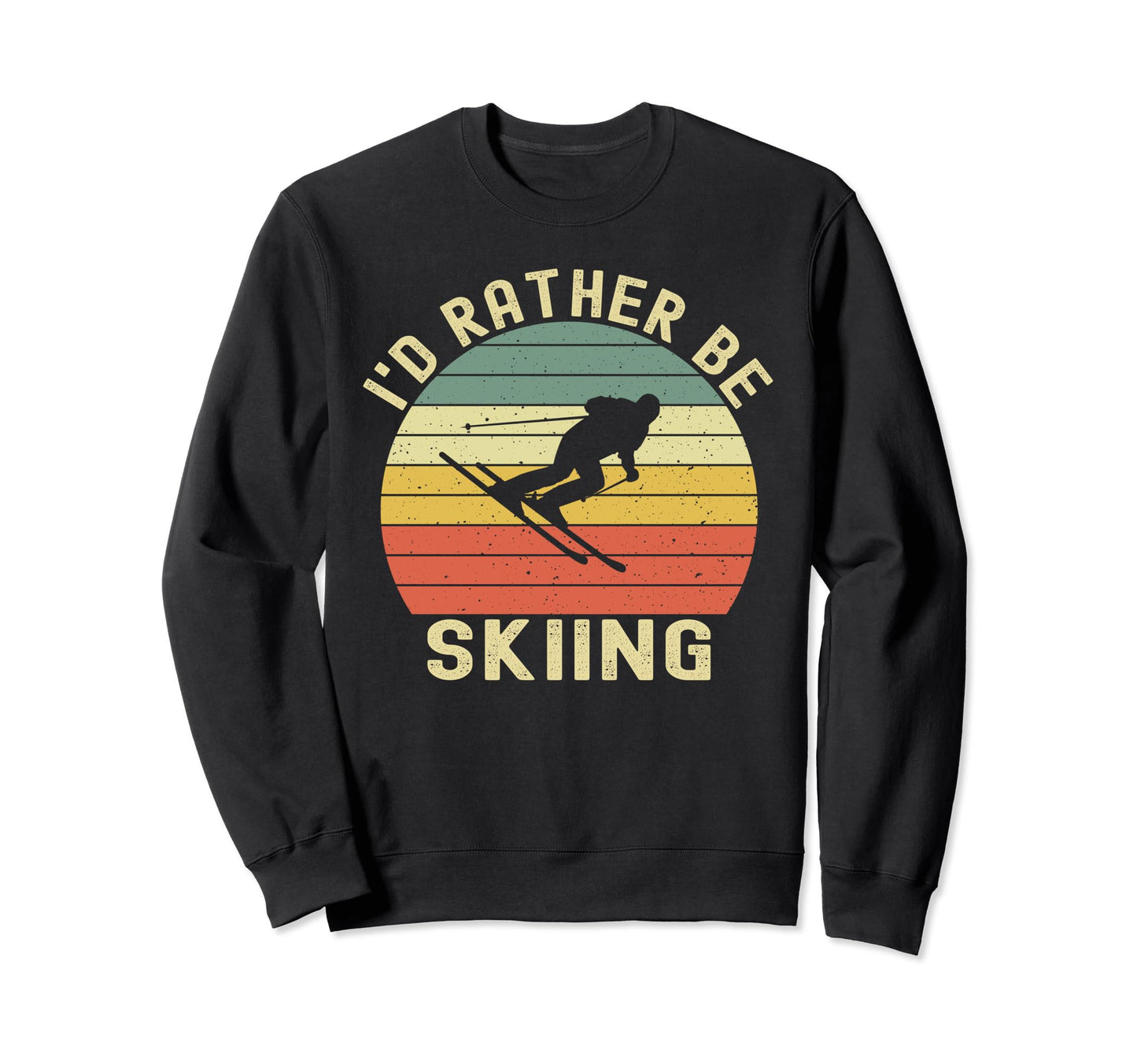 Id Rather Be Skiing Skier Ski Dad Sweatshirt - Graphic Print for Adults - T-Shirt, Sweatshirt, Hoodie