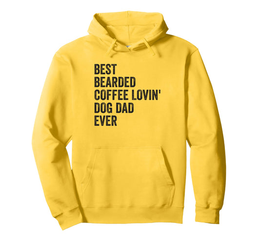Best Bearded Coffee Lovin Dog Dad Ever Hoodie - Aesthetic Graphic Unisex - T-Shirt, Sweatshirt, Hoodie