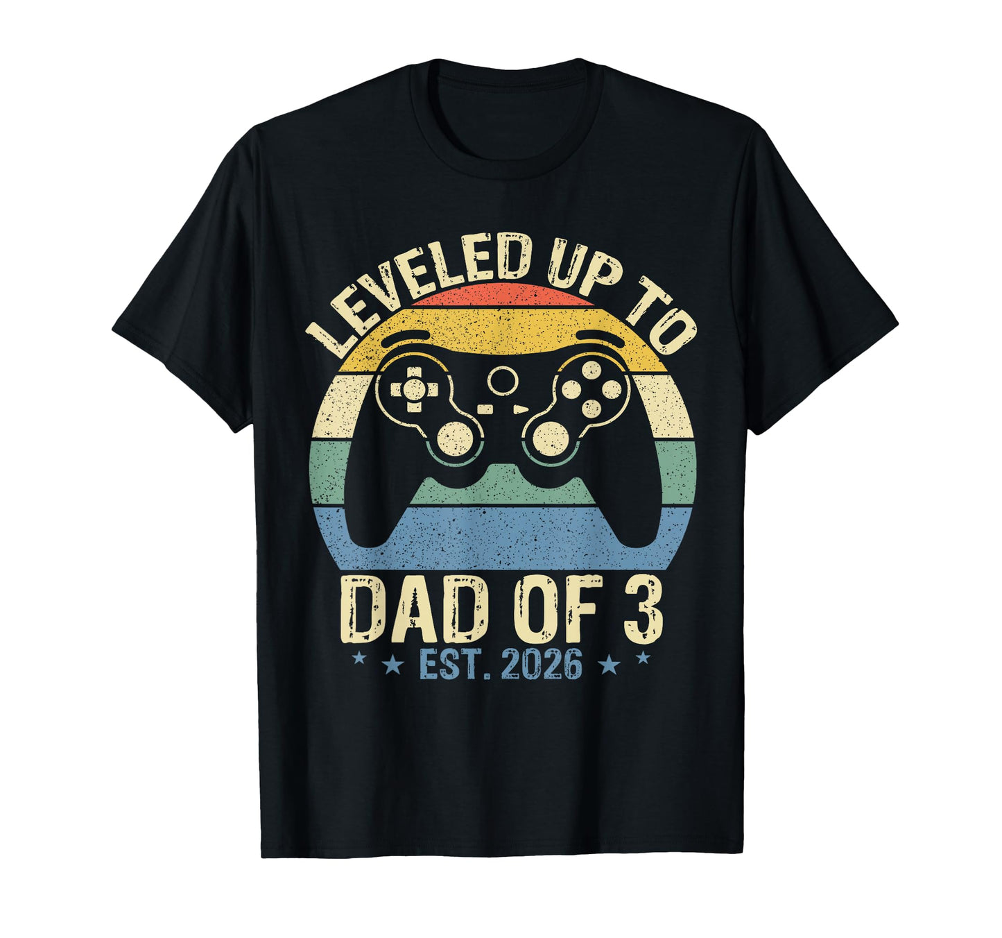 I Leveled Up To Dad 3 Est 2026 T-Shirt - Casual Everyday Wear Unisex - T-Shirt, Sweatshirt, Hoodie