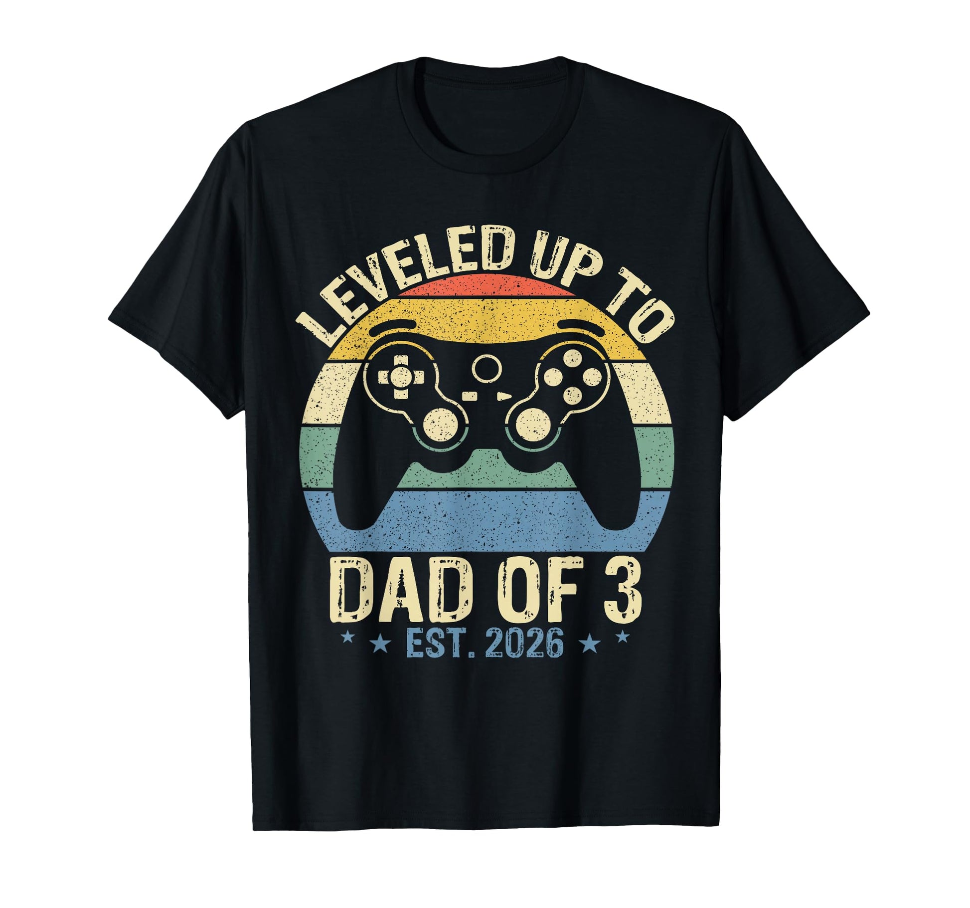 I Leveled Up To Dad 3 Est 2026 T-Shirt - Casual Everyday Wear Unisex - T-Shirt, Sweatshirt, Hoodie