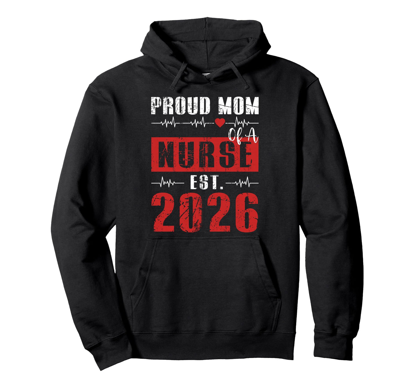 Proud Mom Nurse Est 2026 New Graduate Hoodie - Streetwear Style Men Women - T-Shirt, Sweatshirt, Hoodie