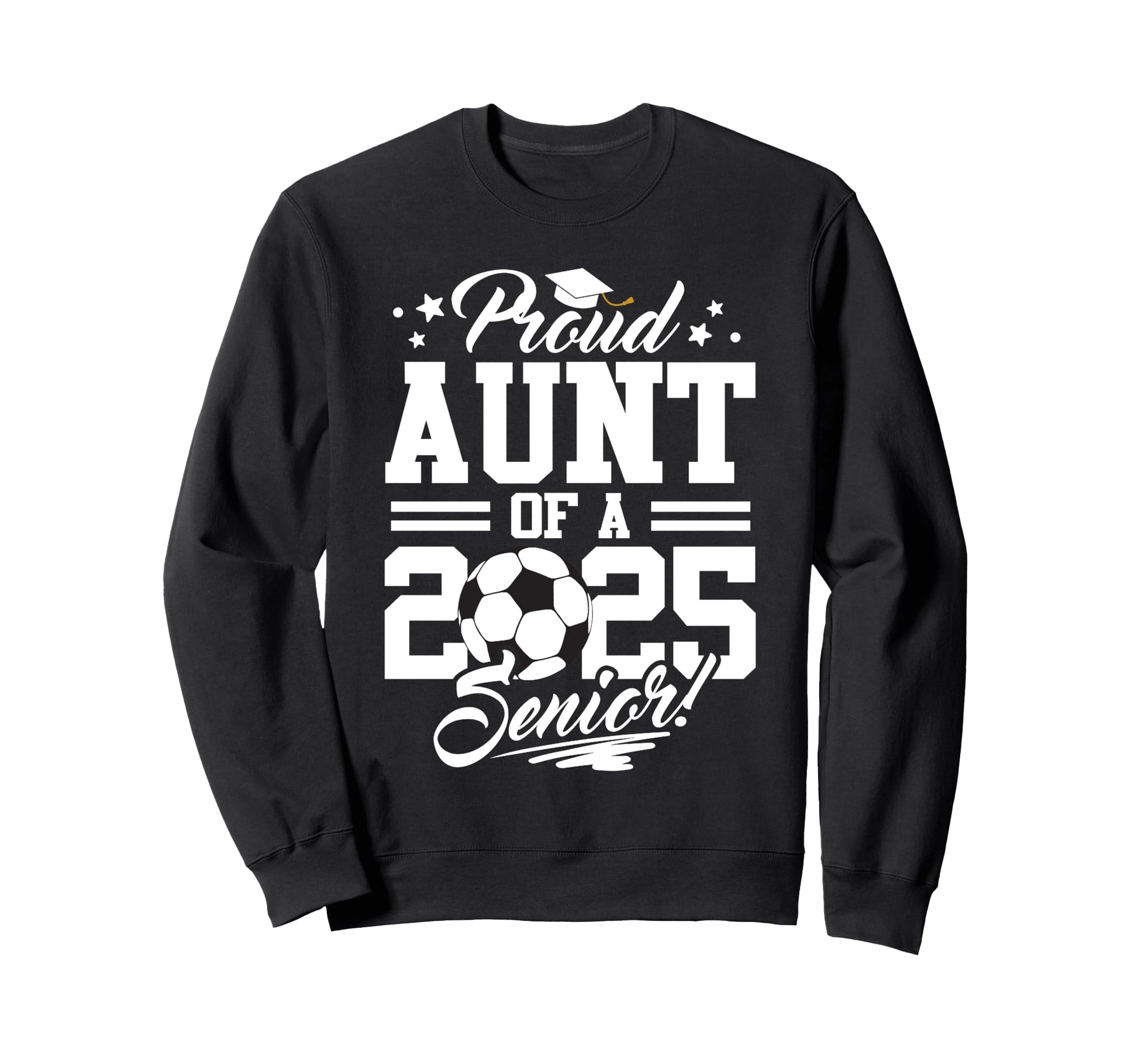 Proud Aunt 2025 Senior Graduate Soccer Sweatshirt - Unique Graphic Unisex - T-Shirt, Sweatshirt, Hoodie
