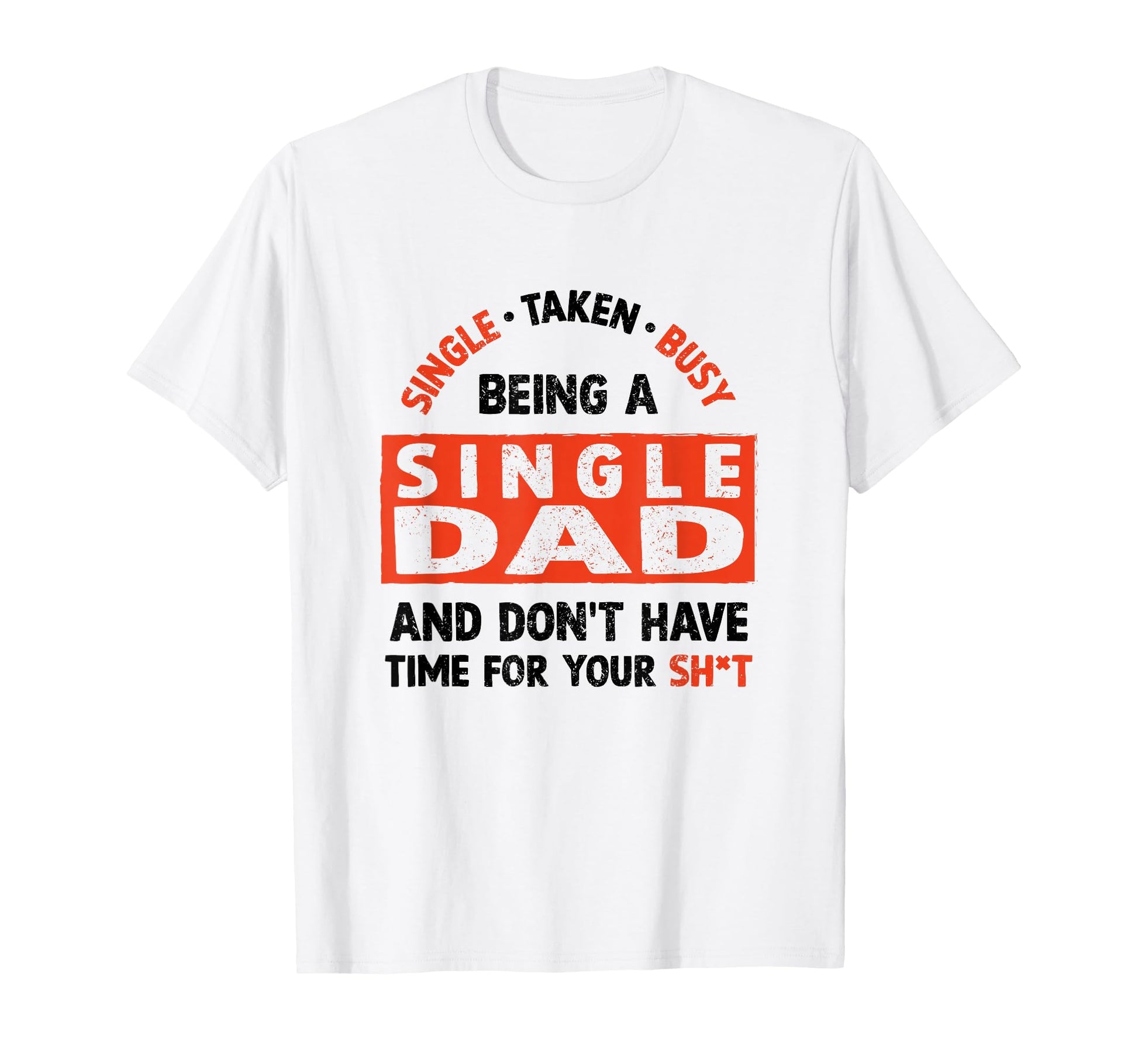 Single Dad Divorced Dads Being Single Dad T-Shirt - Unique Graphic Unisex - T-Shirt, Sweatshirt, Hoodie