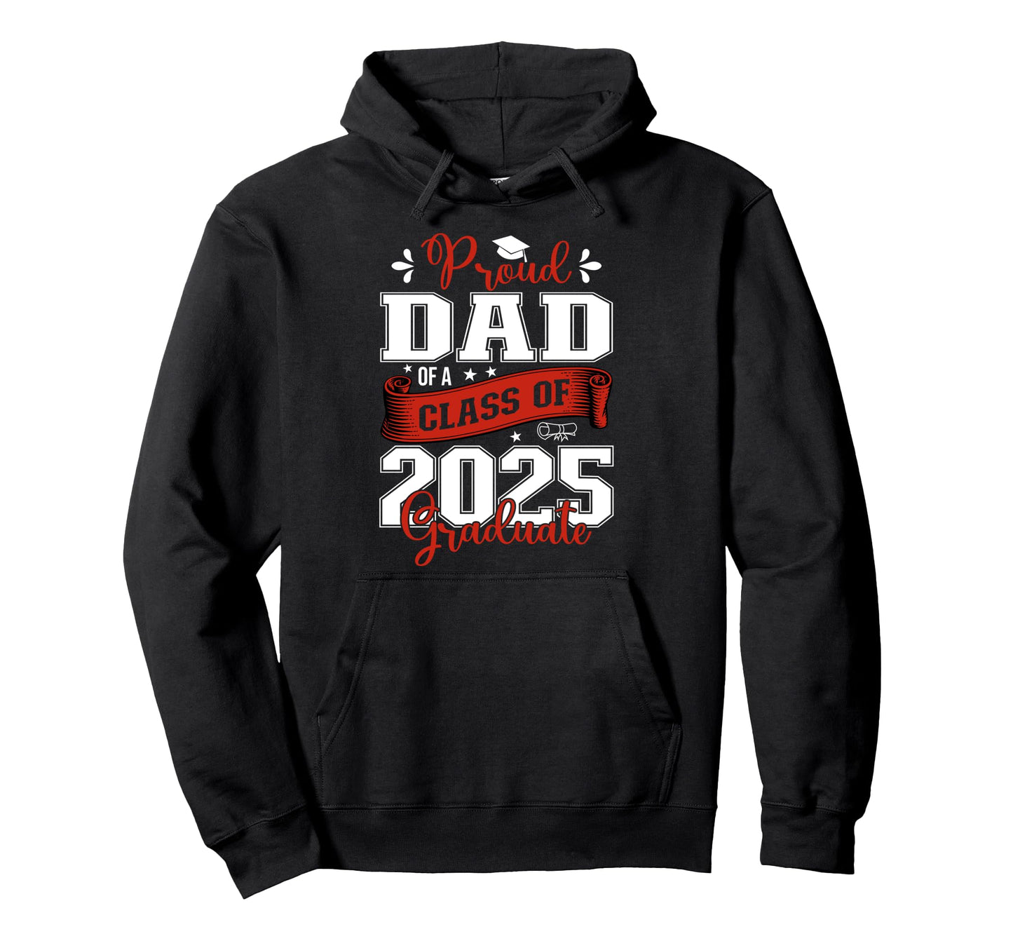 Proud Dad Class 2025 Graduate Graduation Hoodie - Novelty Apparel Unisex - T-Shirt, Sweatshirt, Hoodie