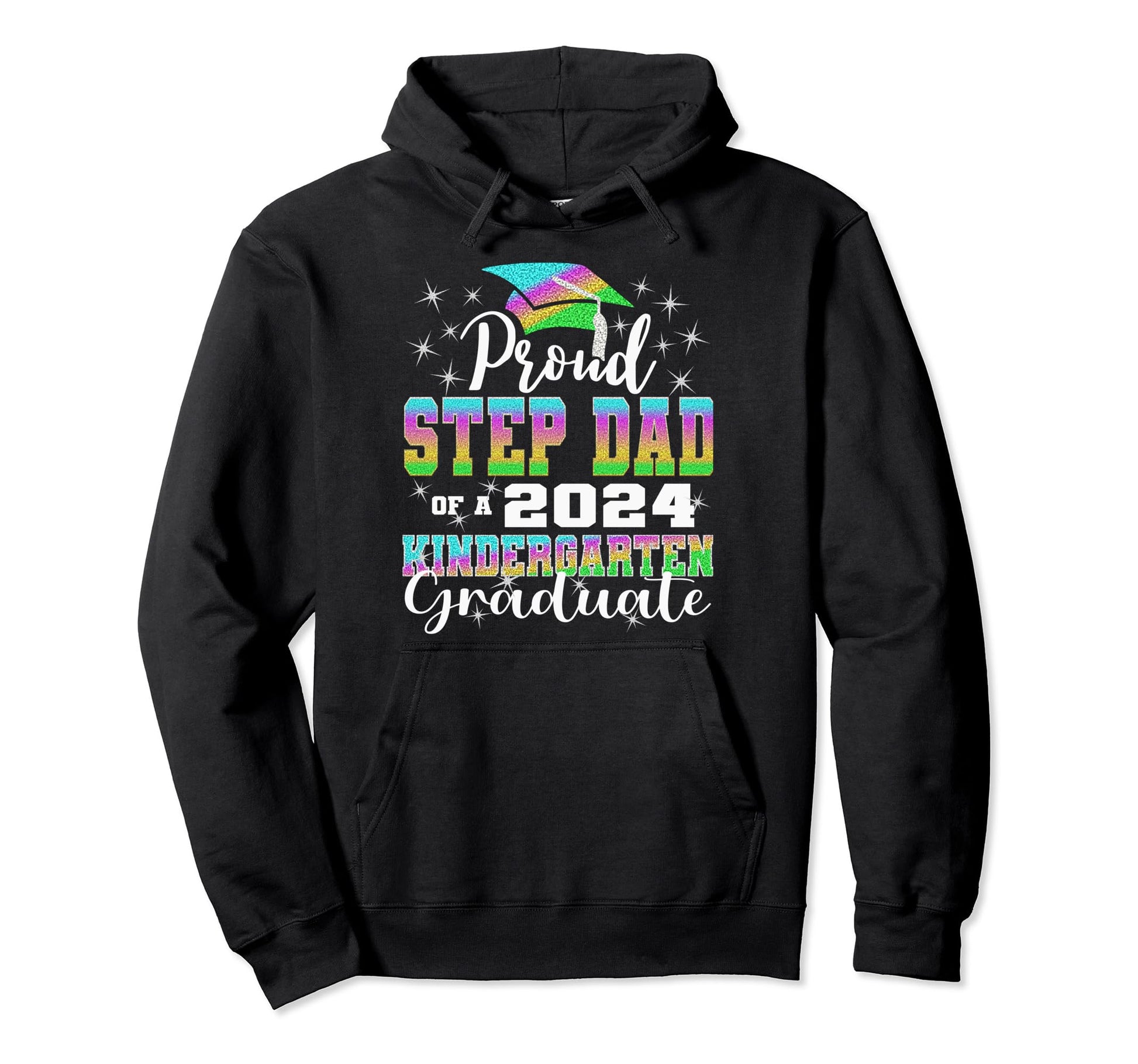 Proud Step Dad Kindergarten Graduate Hoodie - Streetwear Style for Adults - T-Shirt, Sweatshirt, Hoodie