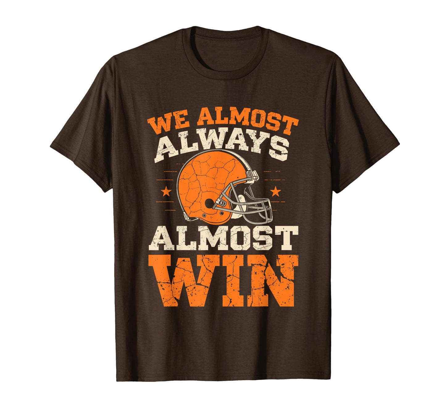We Almost Always Almost Win Funny Football T-Shirt - Trendy Graphic Unisex - T-Shirt, Sweatshirt, Hoodie
