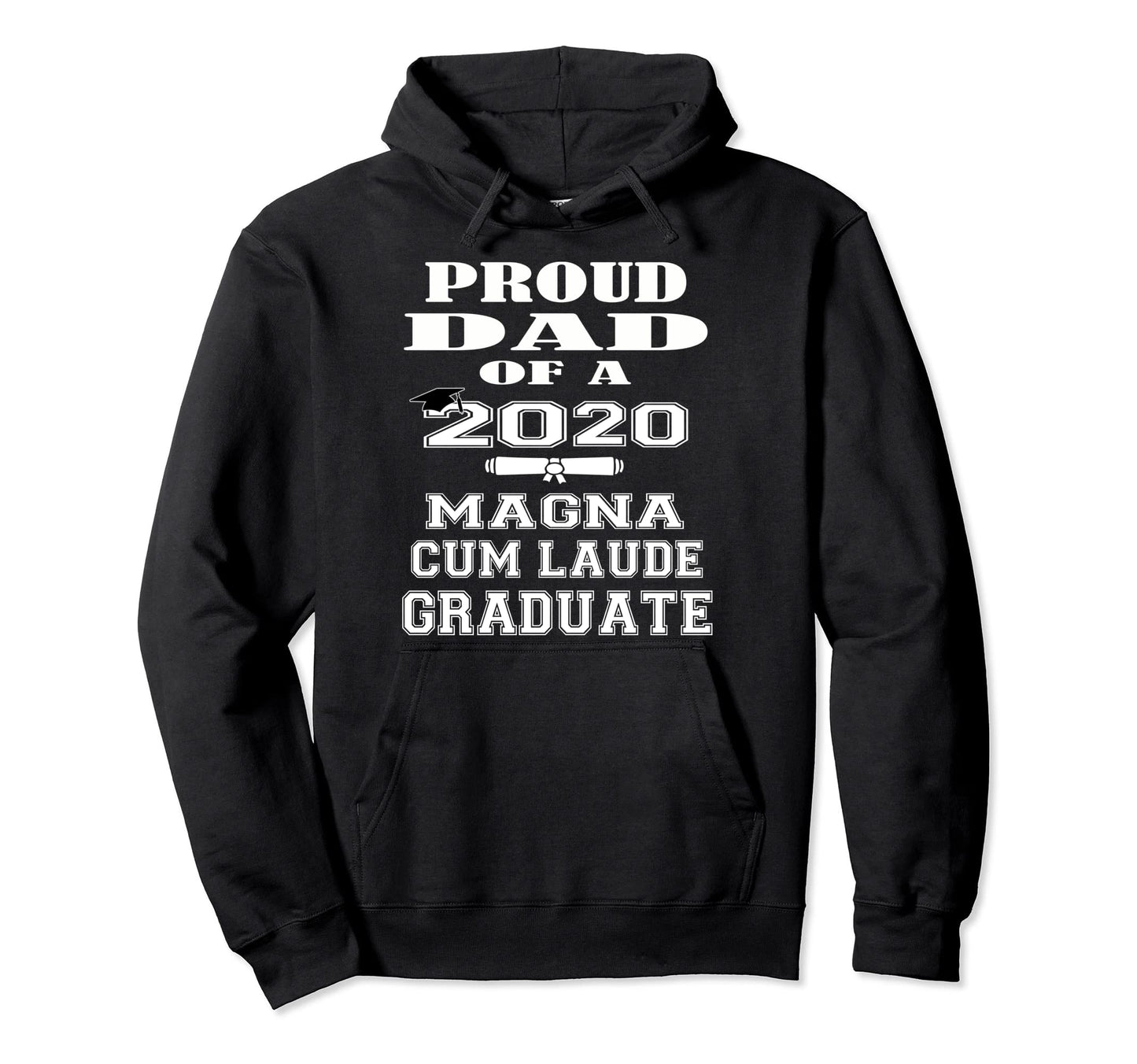 Proud Dad Magna Cum Laude Graduate 2020 Hoodie - Unique Graphic Unisex - T-Shirt, Sweatshirt, Hoodie
