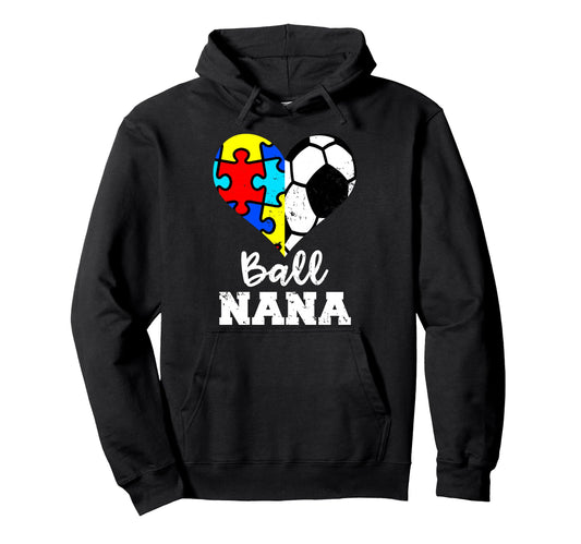 Ball Nana Autism Soccer Nana Funny Hoodie - Fun Novelty Design for Adults - T-Shirt, Sweatshirt, Hoodie