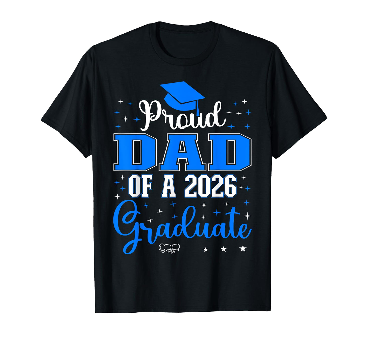 Proud Dad Class 2026 Graduate T-Shirt - Casual Everyday Wear Unisex - T-Shirt, Sweatshirt, Hoodie